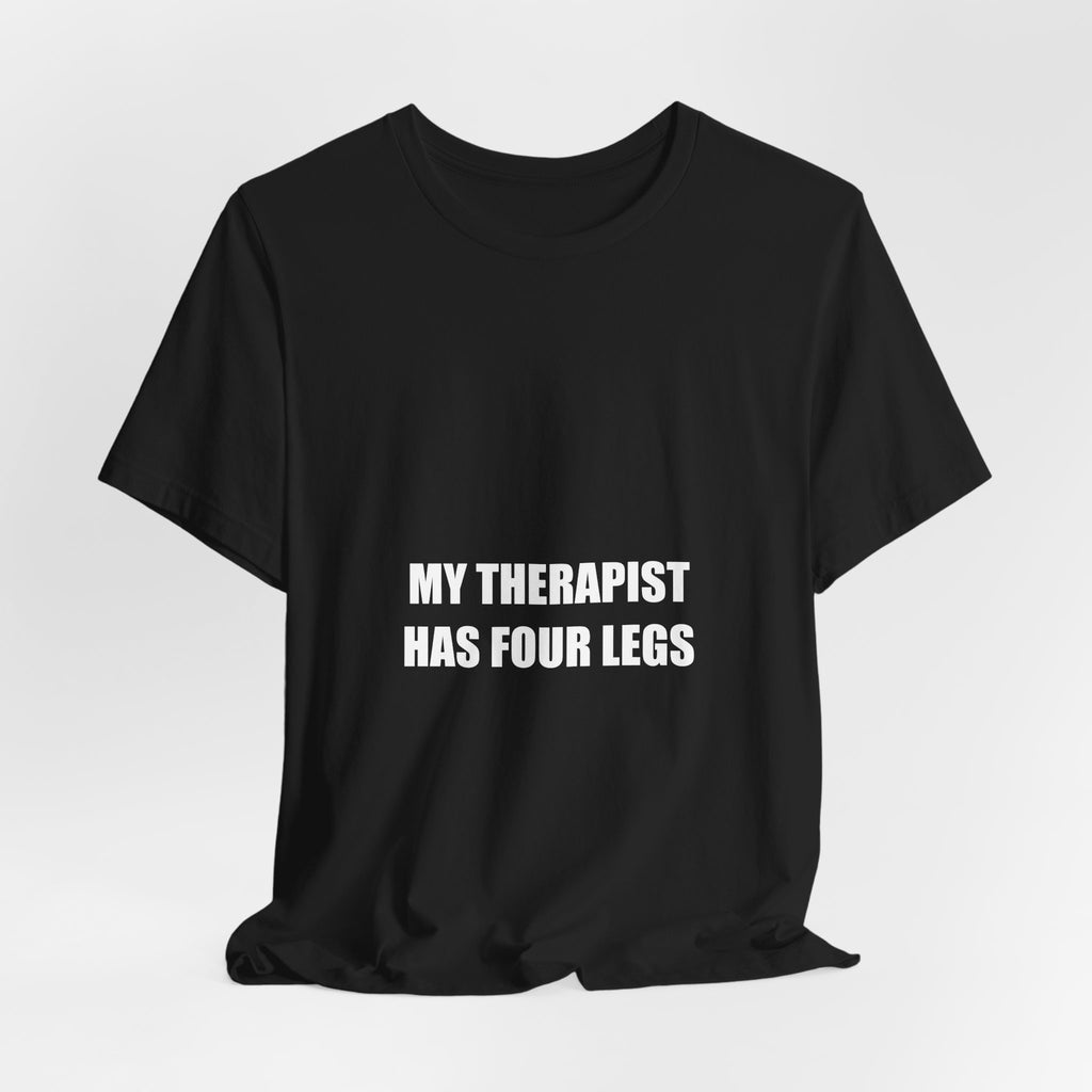 My Therapist Has Four Legs Shirt - Funny Dog Lover Gift, Dog Owner Tee, Gift for Dog Mom Dad, Premium Bella Canvas