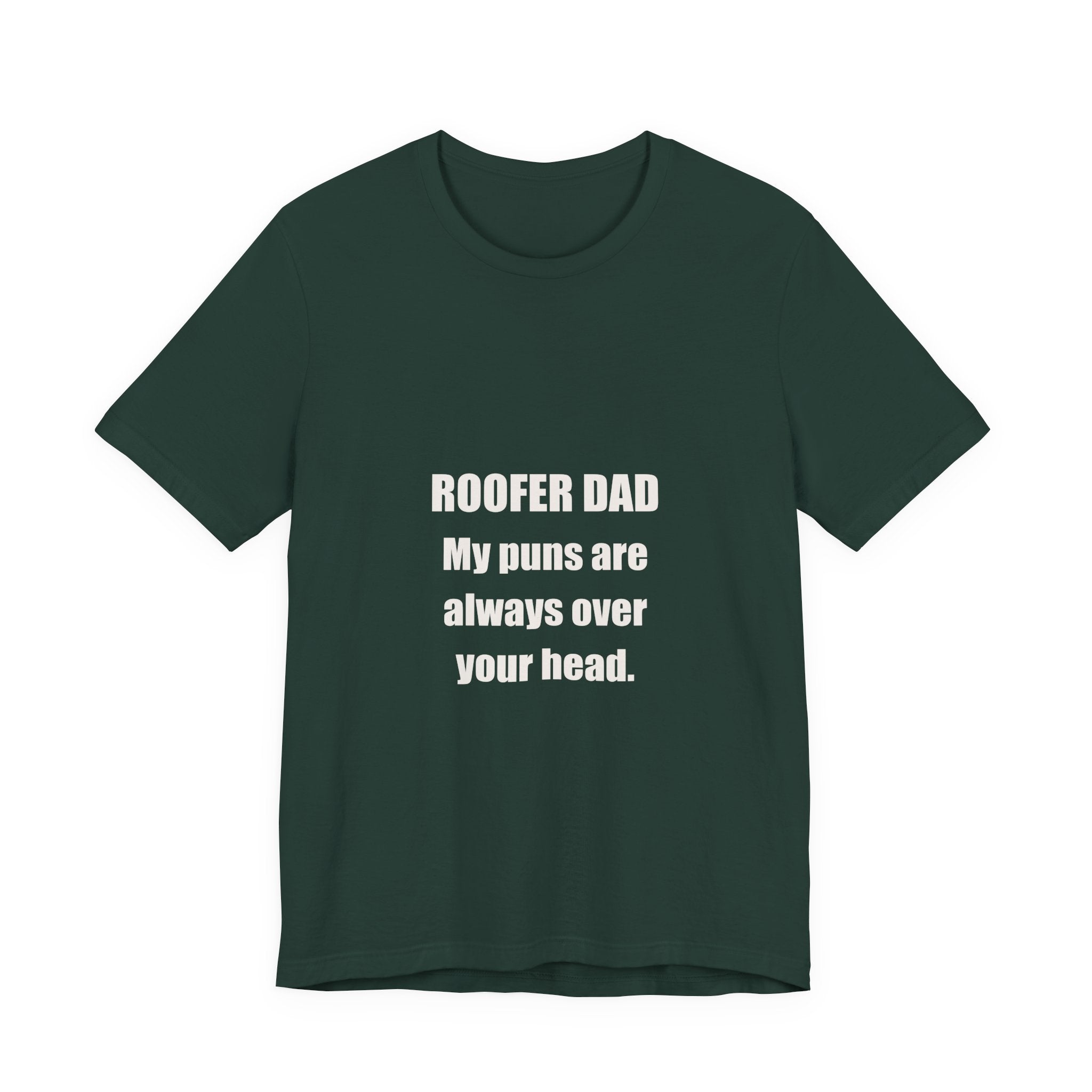 Roofer Dad Puns Always Over Your Head Shirt - Funny Roofer Dad Joke, Father's Day Tradesman Tee, Premium Bella Canvas