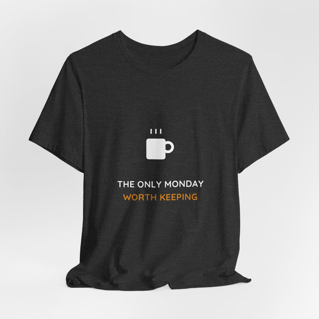 The Only Monday Worth Keeping Shirt - Funny Labor Day Tee, Premium Bella Canvas
