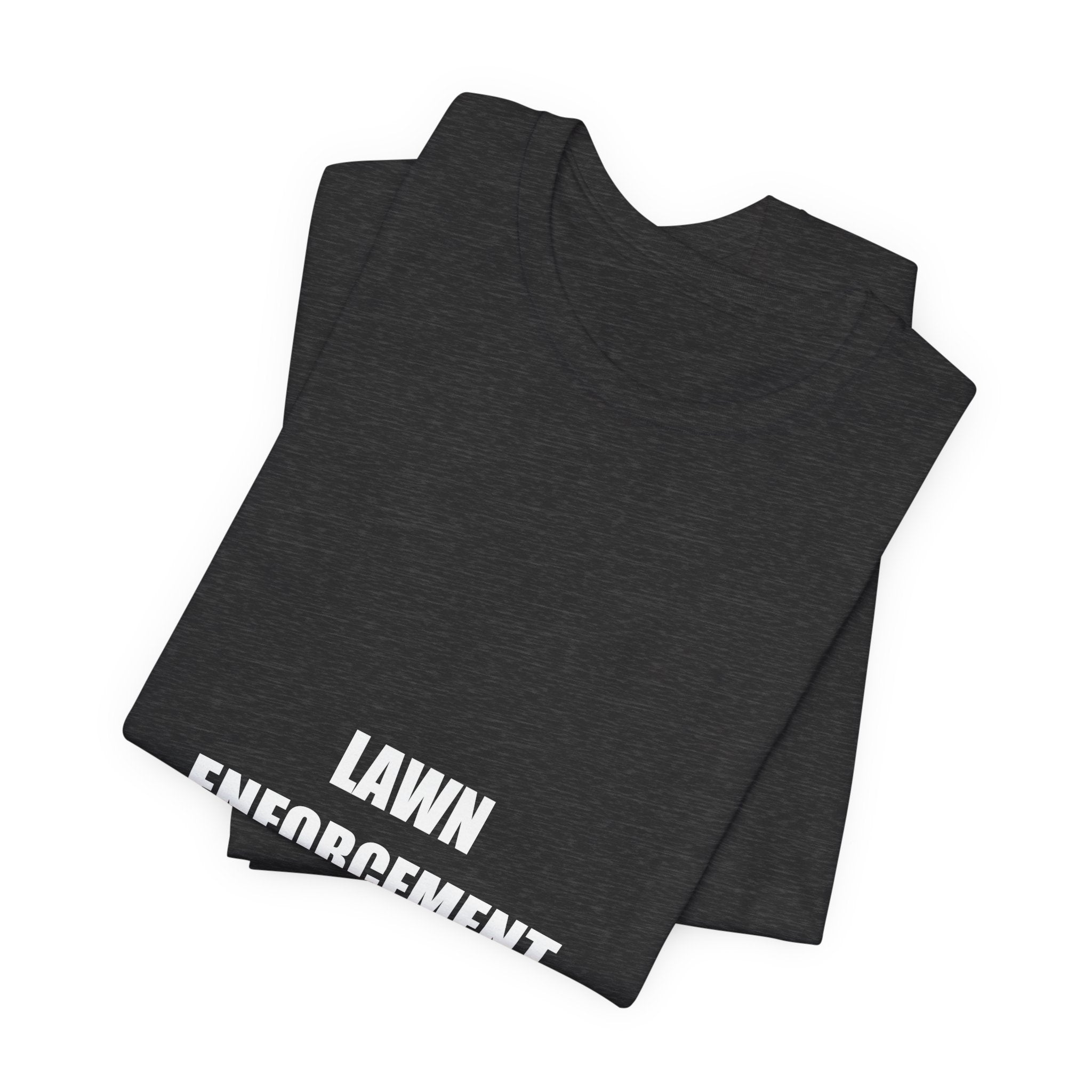 Lawn Enforcement Shirt - Funny Lawn Care Dad Tee, Father's Day Mowing Gift, Premium Bella Canvas