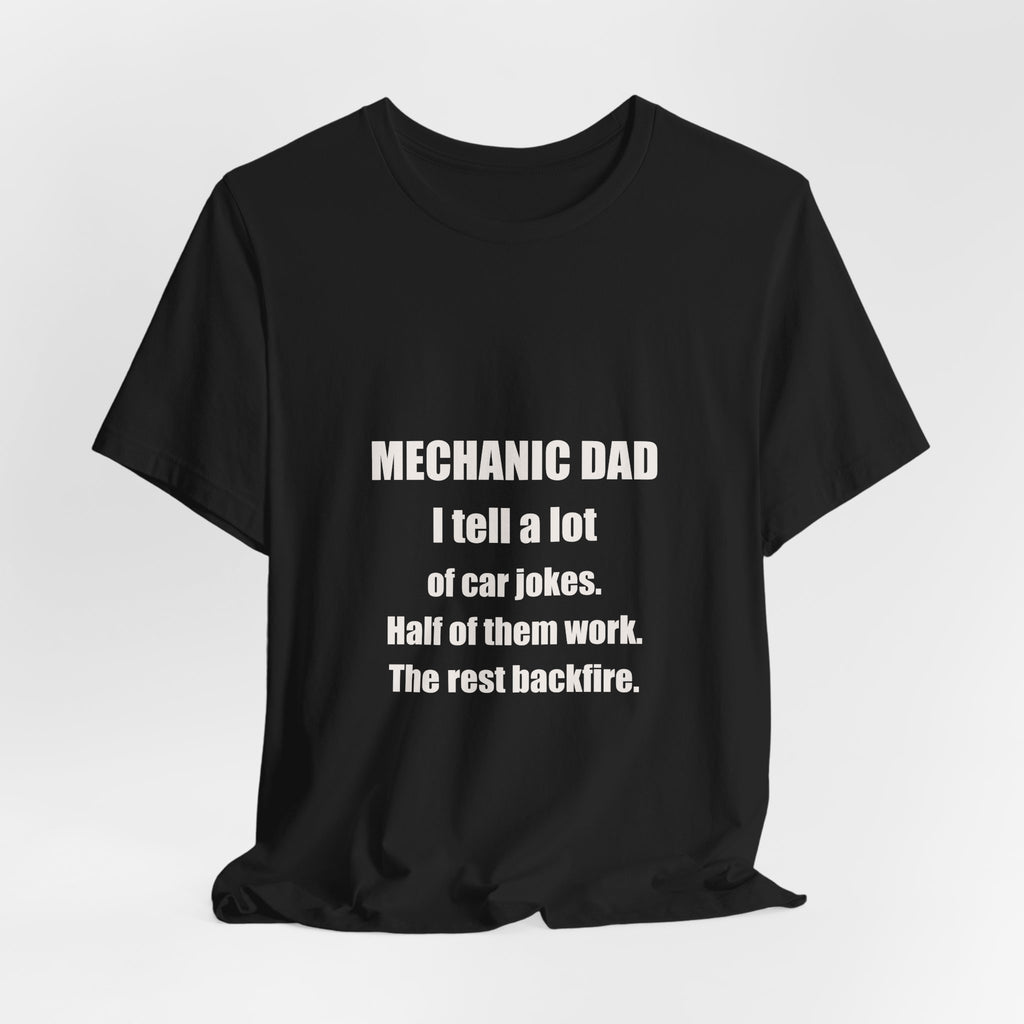 Mechanic Dad Half My Jokes Work Rest Backfire Shirt - Funny Mechanic Dad Joke, Father's Day Tee, Premium Bella Canvas