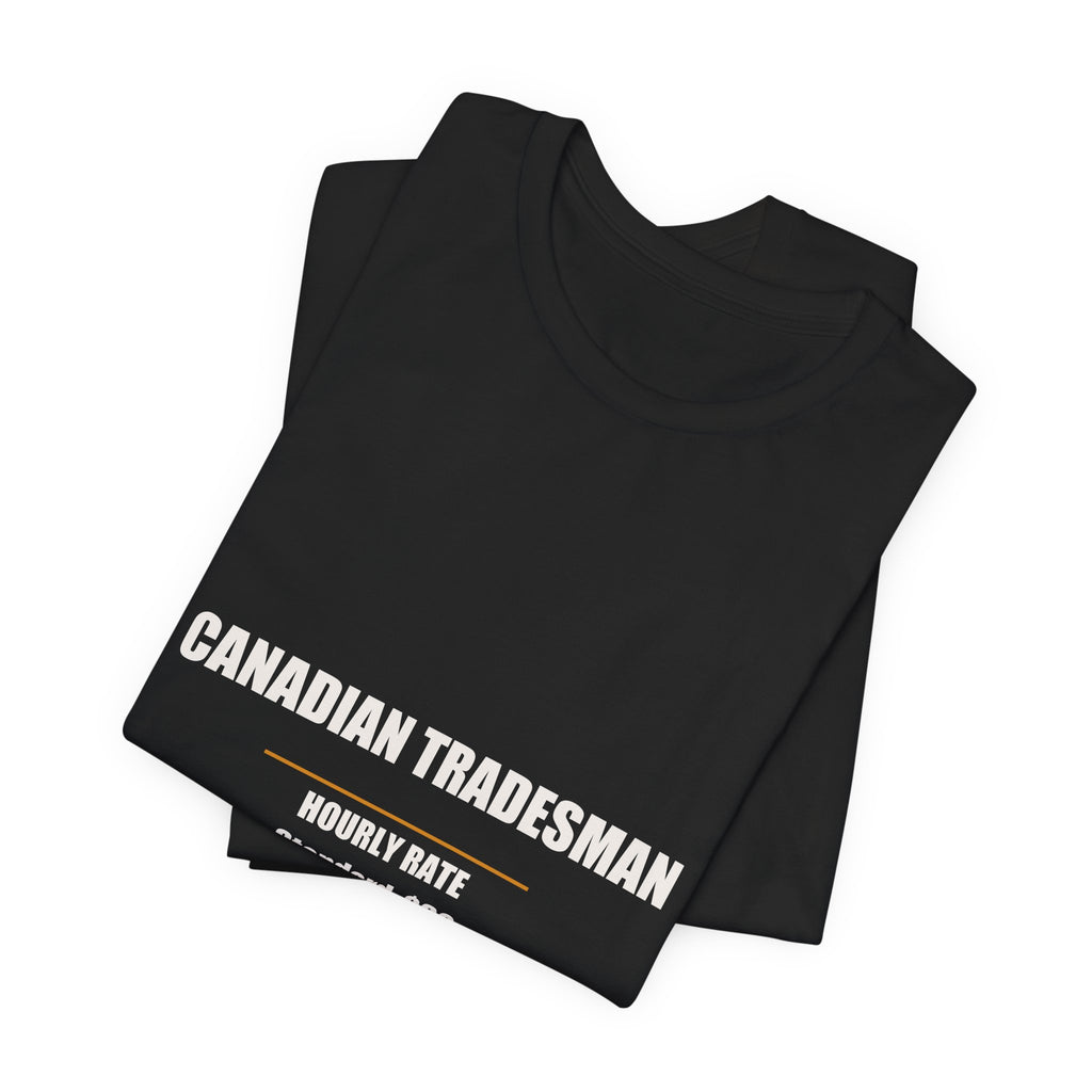 Canadian Tradesman Hourly Rate Shirt - Funny Canadian Worker Gift, Canada Day Tradesman Tee, Premium Bella Canvas