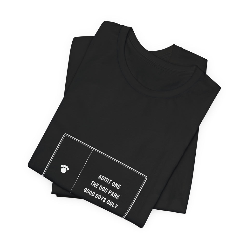 Admit One The Dog Park Shirt - Good Boys Only Ticket Tee, Funny Dog Lover Gift, Premium Bella Canvas