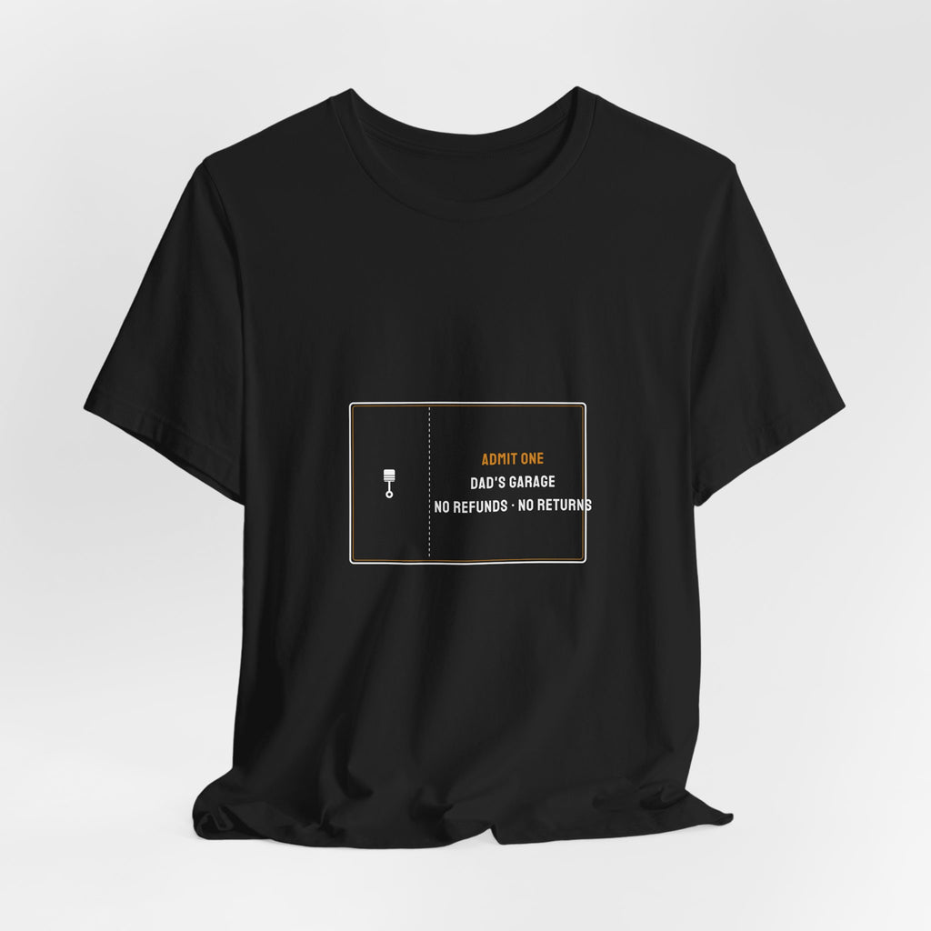 Admit One Dad's Garage Ticket Shirt - No Refunds No Returns, Funny Mechanic Dad Tee, Premium Bella Canvas