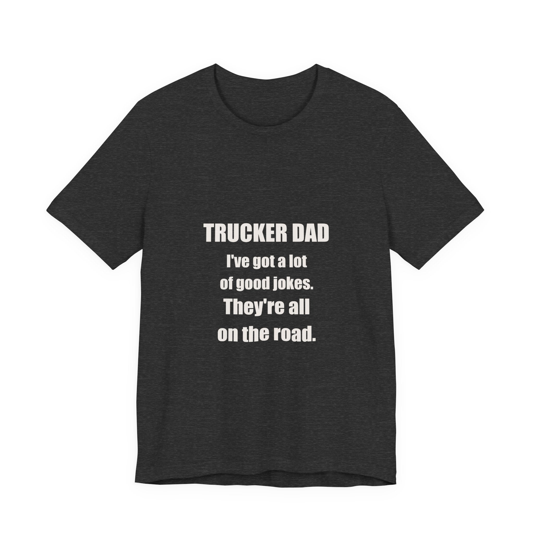 Trucker Dad Jokes On The Road Shirt - Funny Trucker Dad Pun, Father's Day Tradesman Tee, Premium Bella Canvas