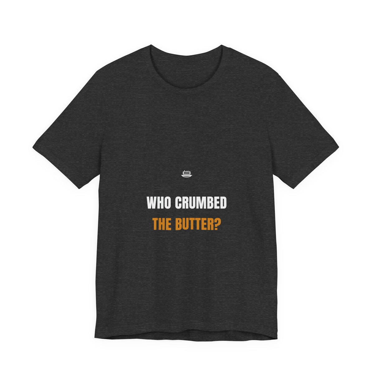 Who Crumbed The Butter Shirt - Funny Celiac Household Tee, Gluten Free Gift, Premium Bella Canvas