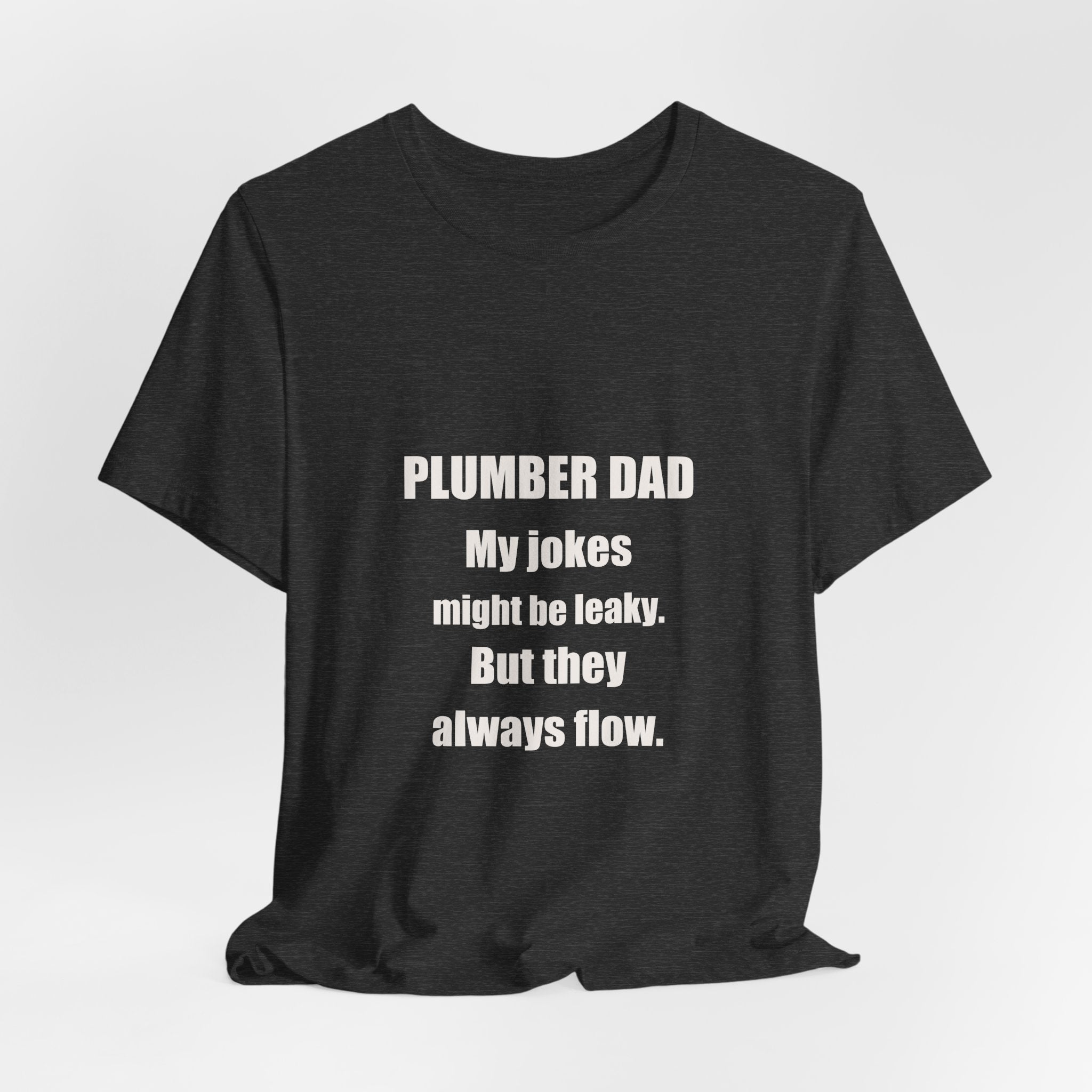 Plumber Dad Jokes Might Be Leaky But They Always Flow Shirt - Funny Plumber Dad Pun, Father's Day Tee, Premium Bella Canvas