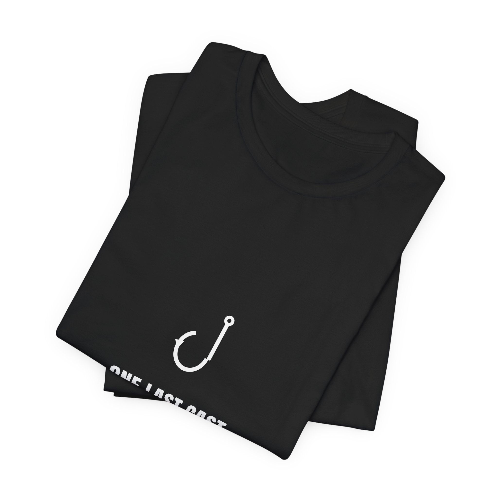 One Last Cast Shirt - Funny Fishing Tee, Said Four Hours Ago, Premium Bella Canvas