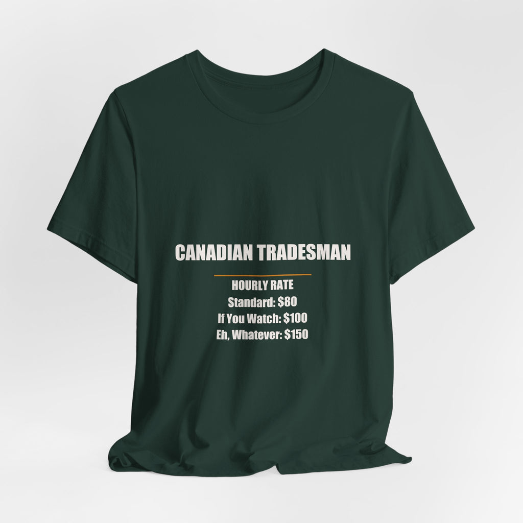 Canadian Tradesman Hourly Rate Shirt - Funny Canadian Worker Gift, Canada Day Tradesman Tee, Premium Bella Canvas