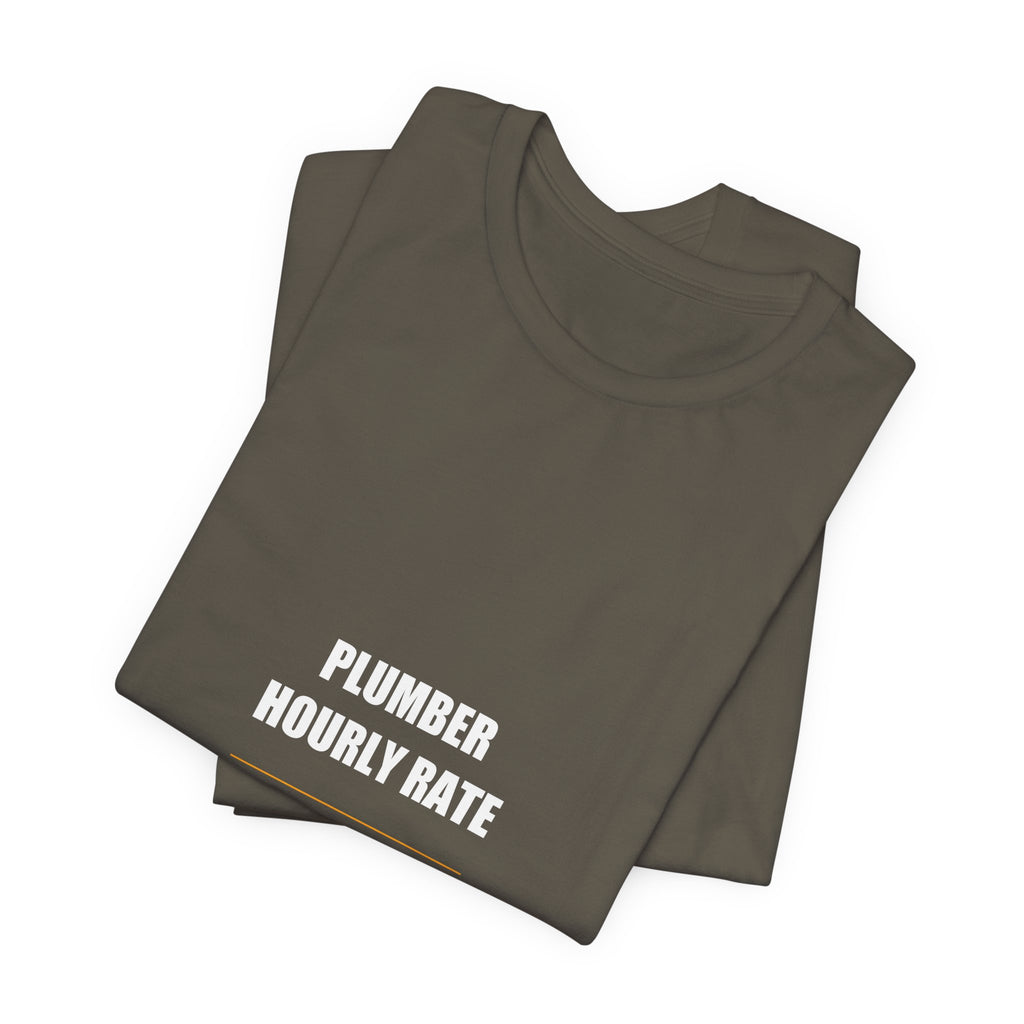 Plumber Hourly Rate Shirt - Plumber, Plumber Gift, Funny Plumber, Plumber Gifts, Tee, T-Shirt