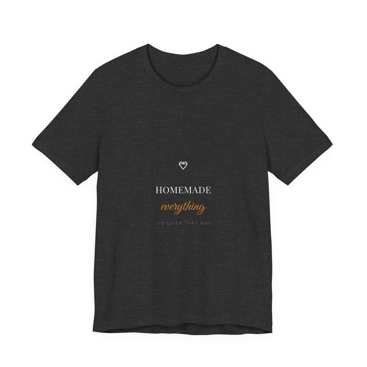 Homemade Everything It's Safer That Way Shirt - Celiac Home Cook Farmhouse Tee, Premium Bella Canvas