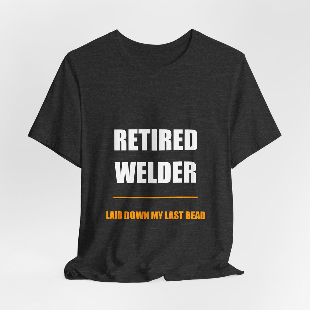 Retired Welder Shirt - Funny Welder Gift, Retirement Gift, 2026 Tee