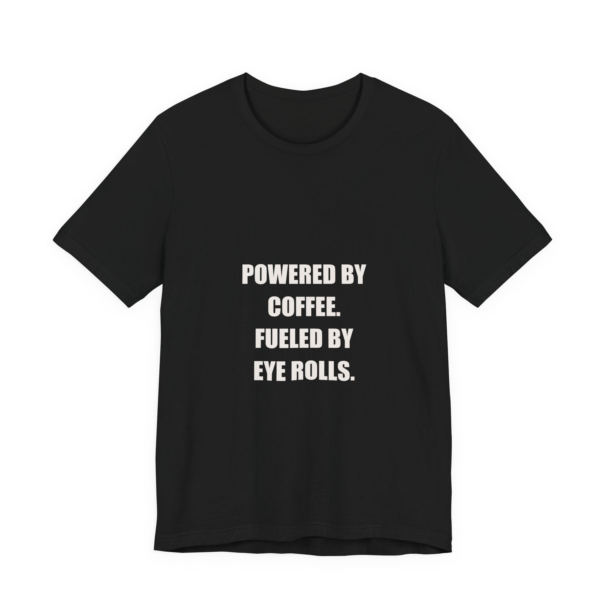 Powered By Coffee Fueled By Eye Rolls Dad Shirt from Kindling & Hammer