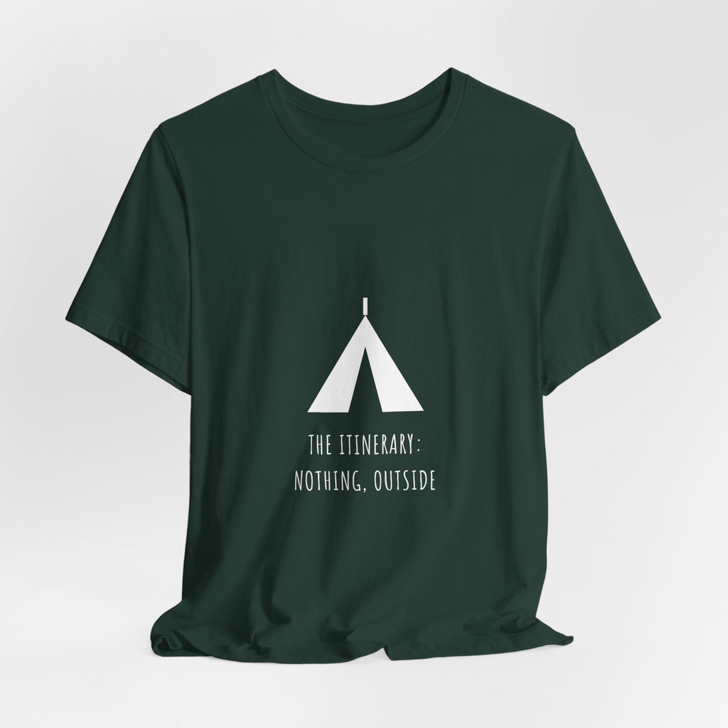 The Itinerary Nothing Outside Shirt - Funny Camping Tee, Premium Bella Canvas