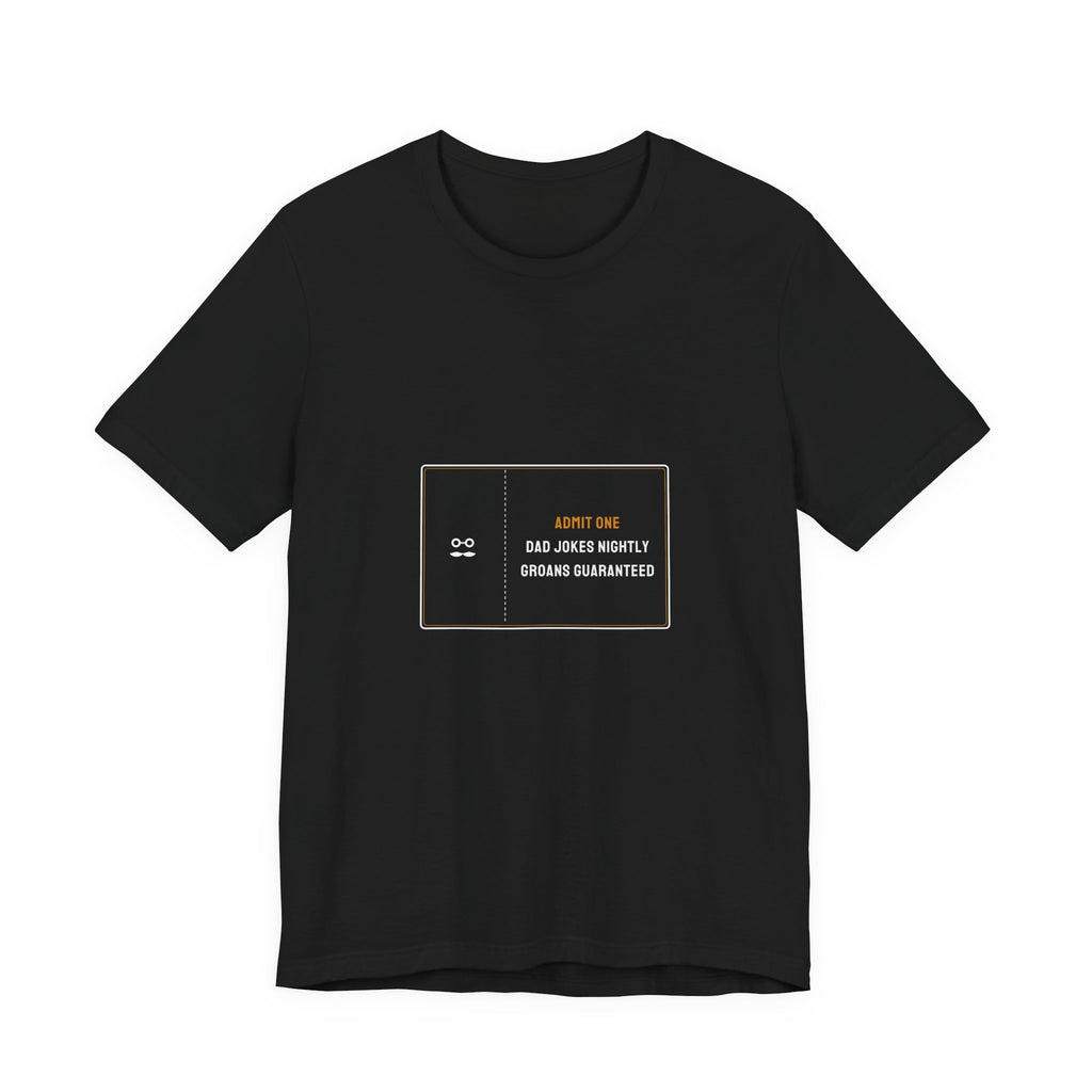 Admit One Dad Jokes Nightly Shirt - Groans Guaranteed Ticket Tee, Funny Dad Gift, Premium Bella Canvas