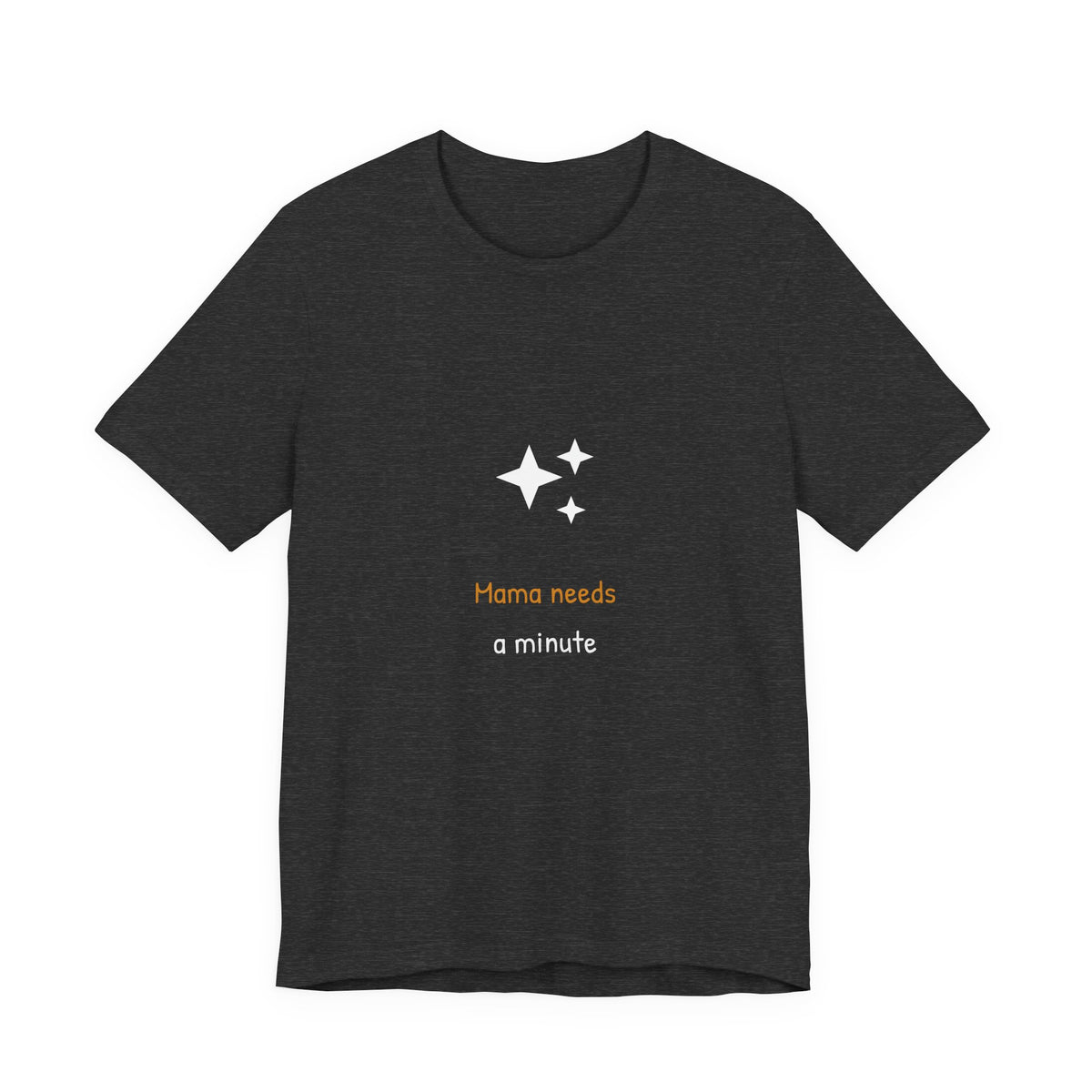 Mama Needs A Minute Shirt - Funny Mom Life Tee, Gift For Mom, Premium Bella Canvas