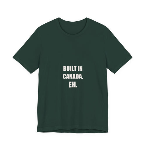 Built In Canada Eh Shirt - Canadian Tradesman Gift, Funny Canada Day Worker Tee, Premium Bella Canvas