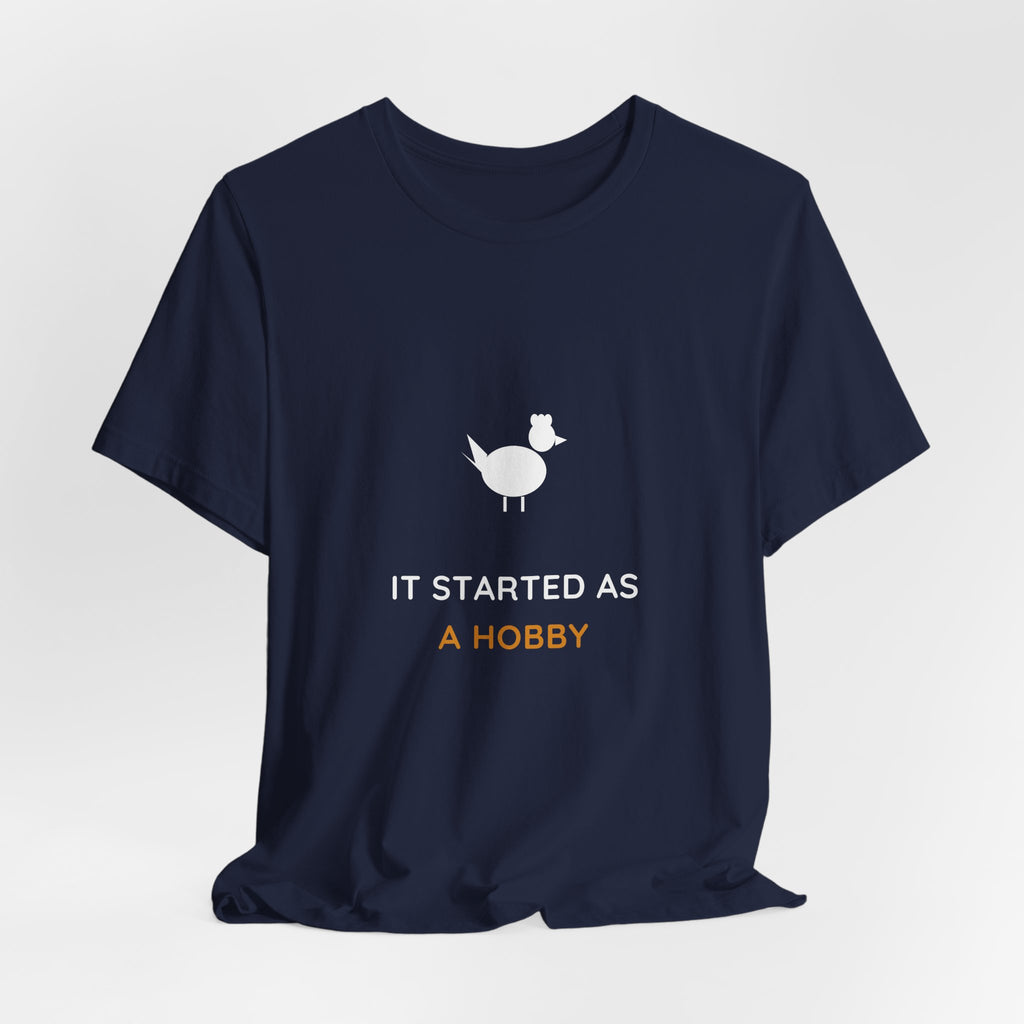It Started As A Hobby Shirt - Funny Chicken Keeper Tee, Premium Bella Canvas