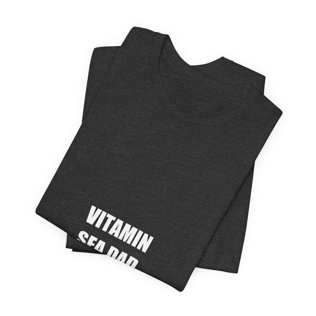 Vitamin Sea Dad Shirt - Funny Beach Dad Tee, Summer Vacation Gift, Premium Bella Canvas