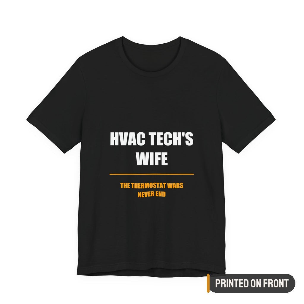 Thermostat Wars Never End HVAC Tech Wife Shirt, Funny Tradesman Wife Gift — printed on front (placement label)