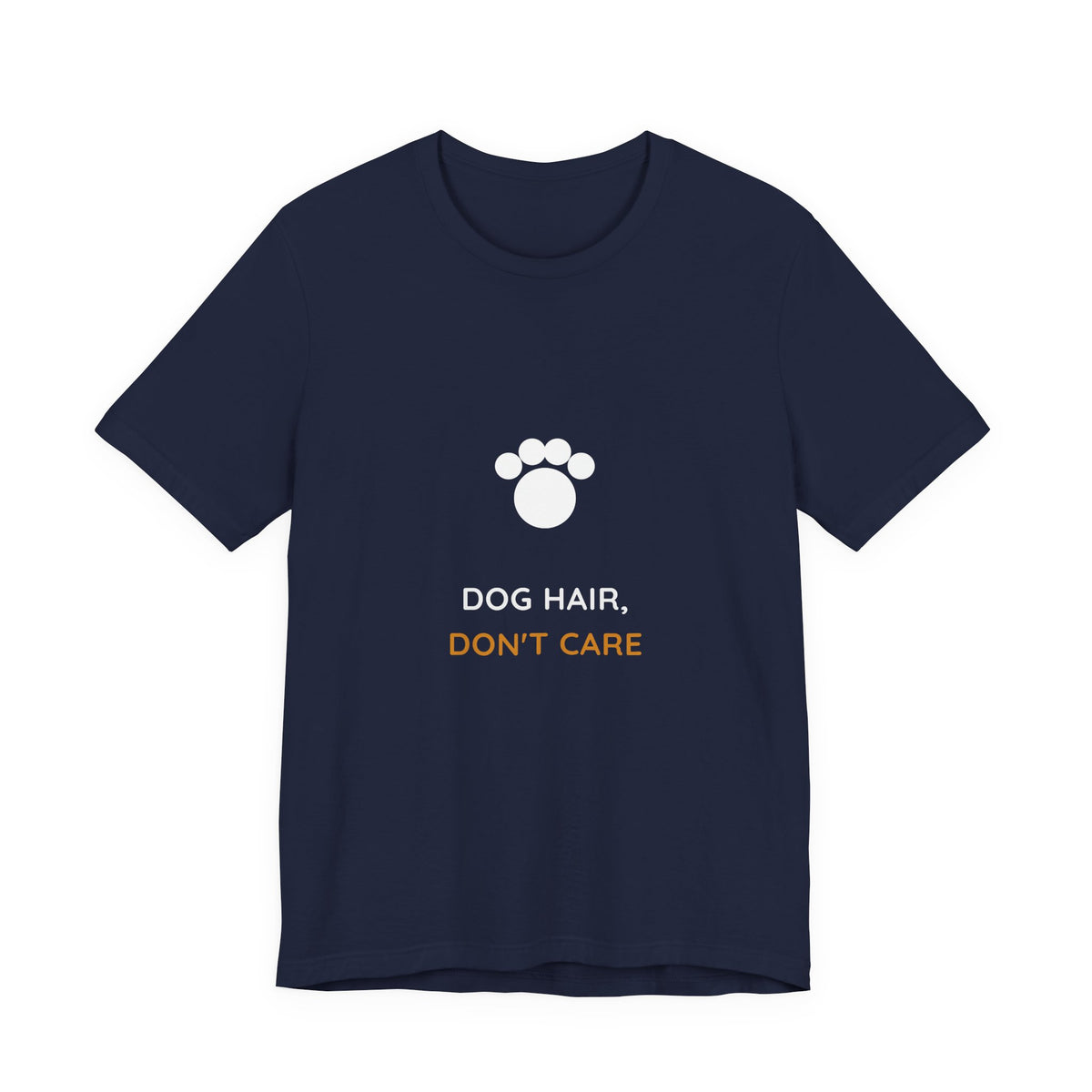Dog Hair Don't Care Shirt - Funny Dog Mom Tee, Dog Lover Gift, Premium Bella Canvas