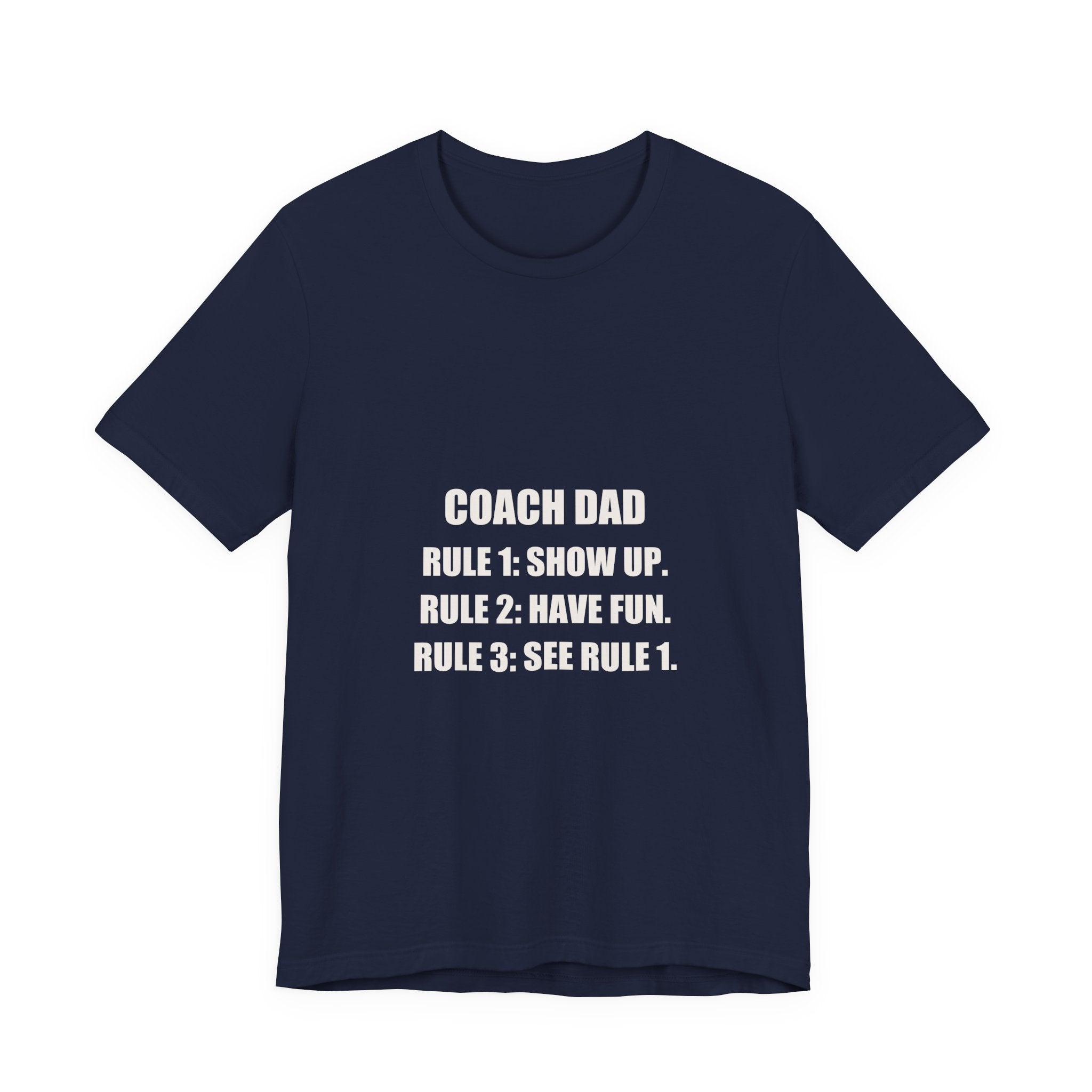 Coach Dad Soccer Shirt - Rule 1 Show Up Rule 2 Have Fun, Funny Coach Dad Gift, Soccer Coach Tee, Premium Bella Canvas