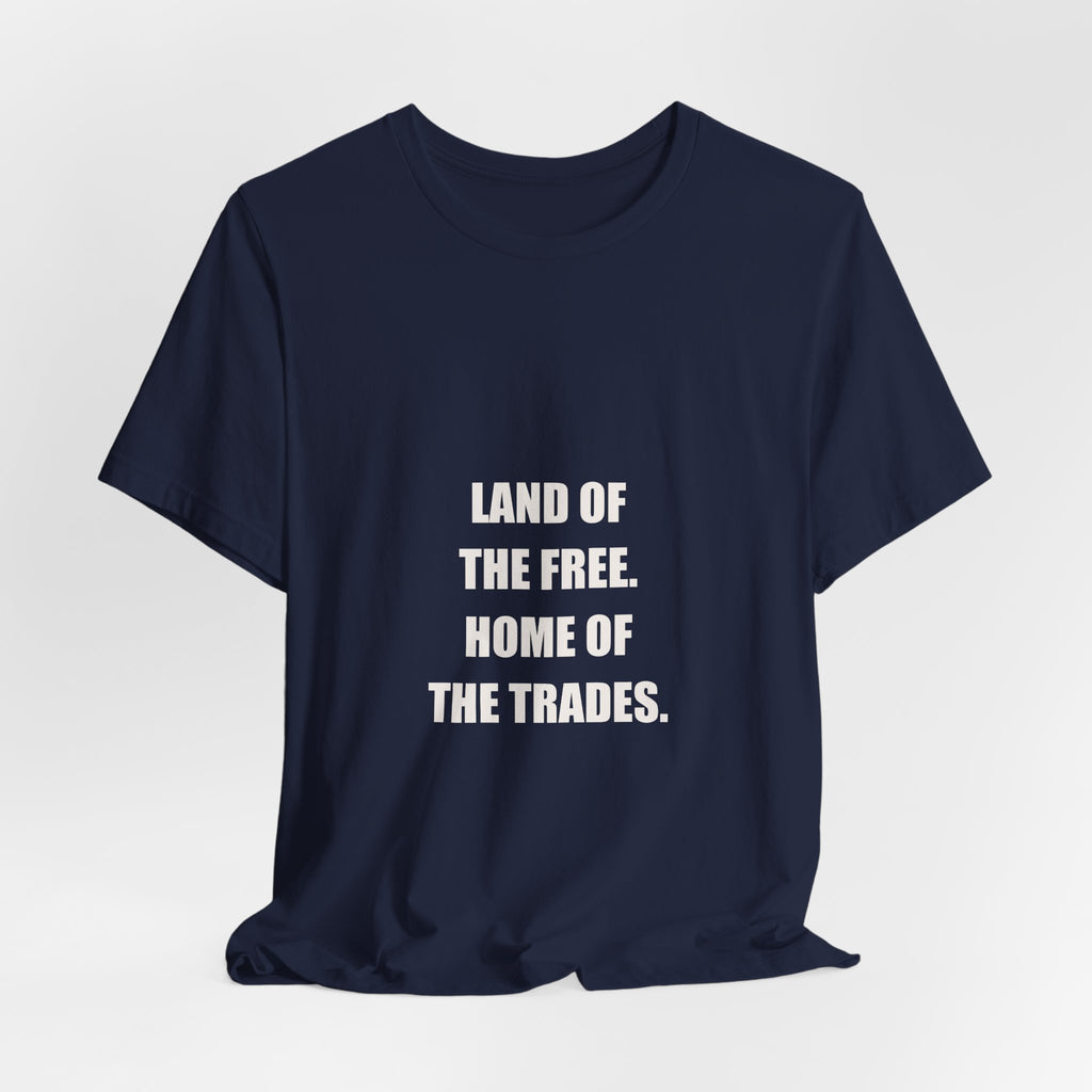 Land Of The Free Home Of The Trades Shirt - Patriotic Tradesman, 4th Of July Worker Gift, Premium Bella Canvas Tee