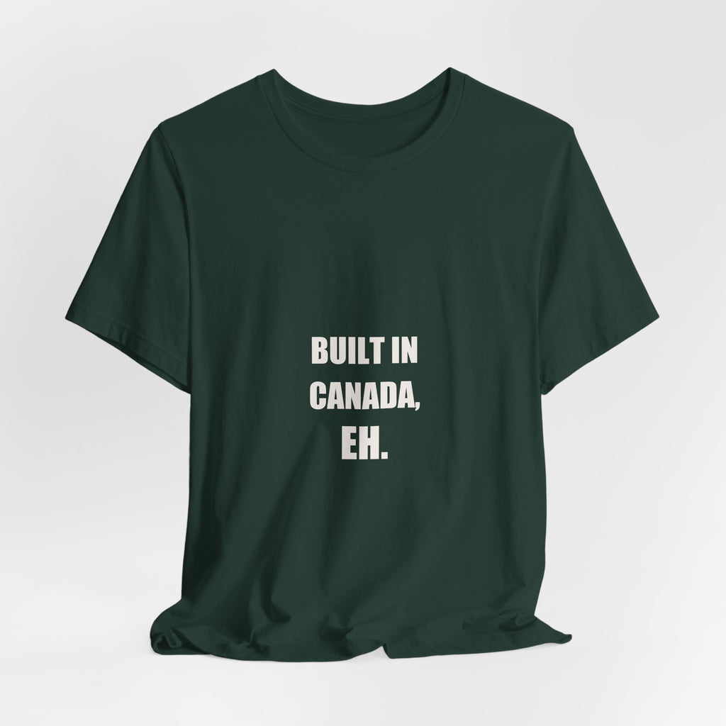 Built In Canada Eh Shirt - Canadian Tradesman Gift, Funny Canada Day Worker Tee, Premium Bella Canvas