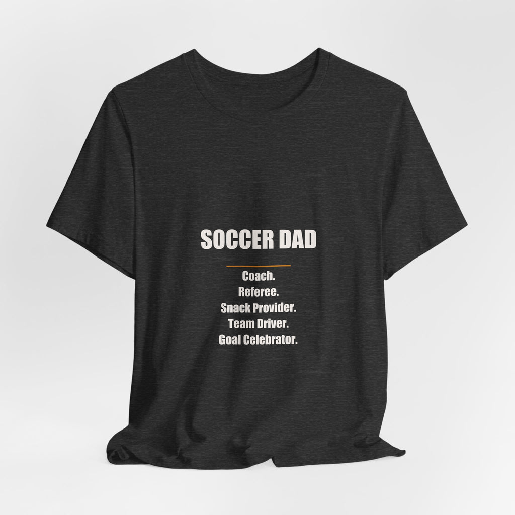 Soccer Dad Shirt - Coach Referee Snack Provider Team Driver Goal Celebrator, Funny Soccer Dad Gift, Premium Bella Canvas Tee
