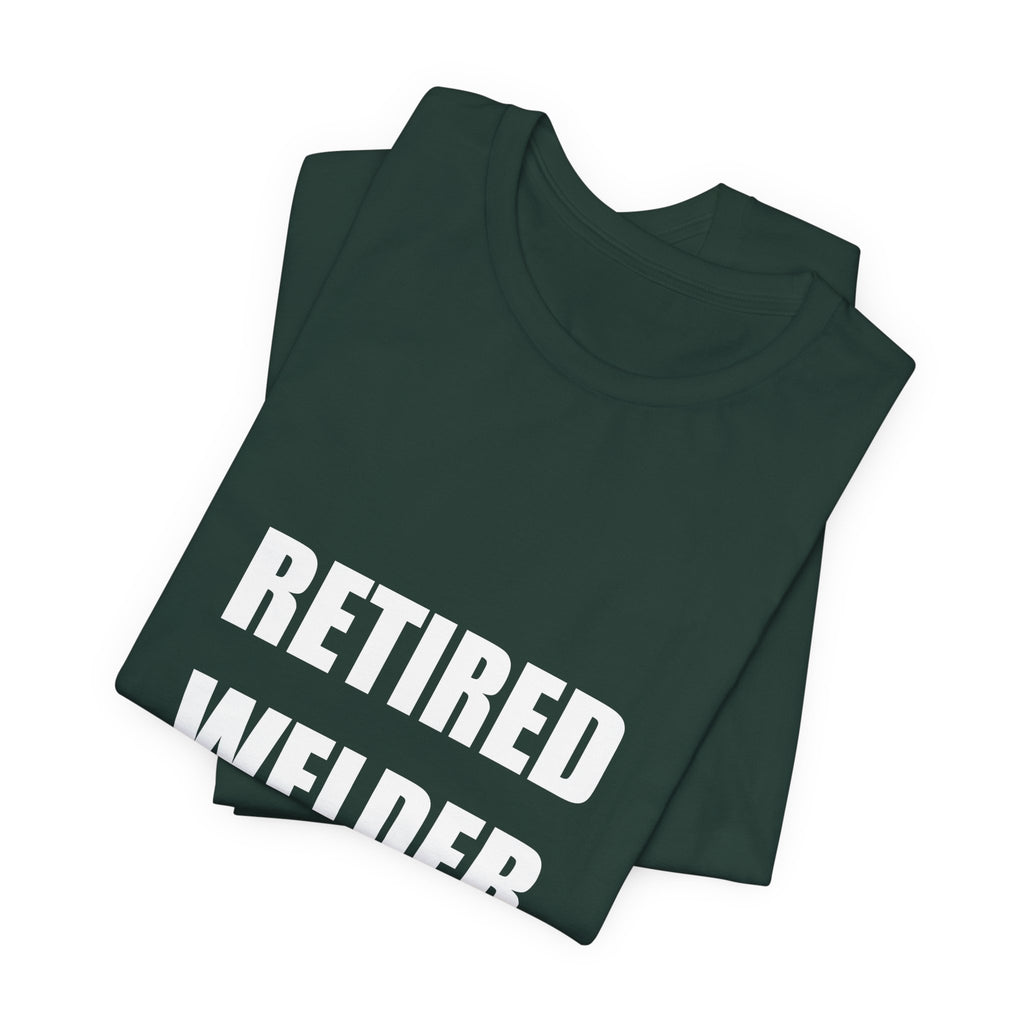 Retired Welder Shirt - Funny Welder Gift, Retirement Gift, 2026 Tee
