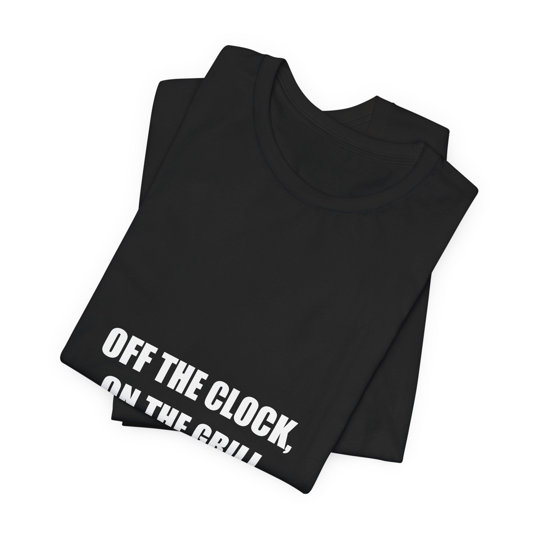 Off the Clock On the Grill Shirt - Funny Tradesman BBQ Dad Tee, Father's Day Gift, Premium Bella Canvas