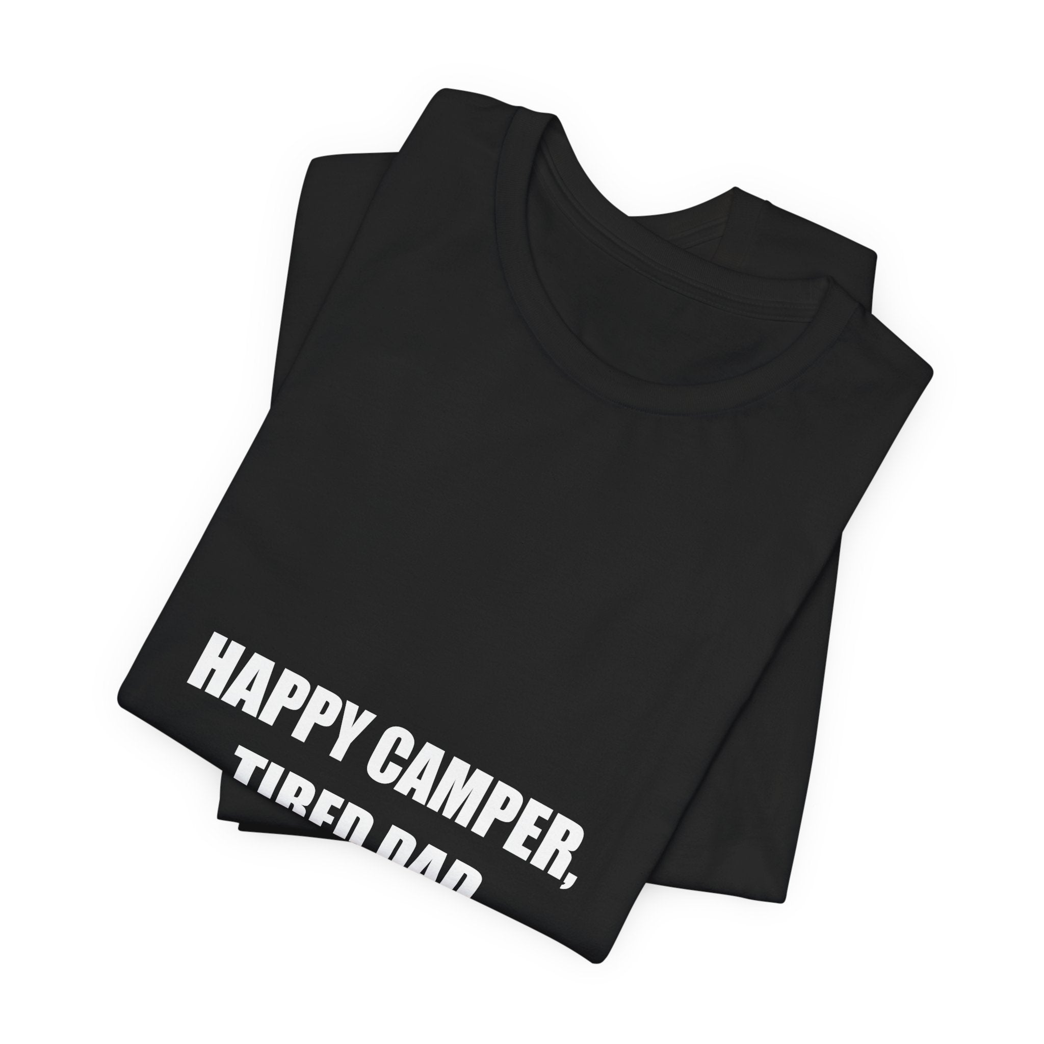Happy Camper Tired Dad Shirt - Funny Camping Dad Tee, Father's Day Gift, Premium Bella Canvas