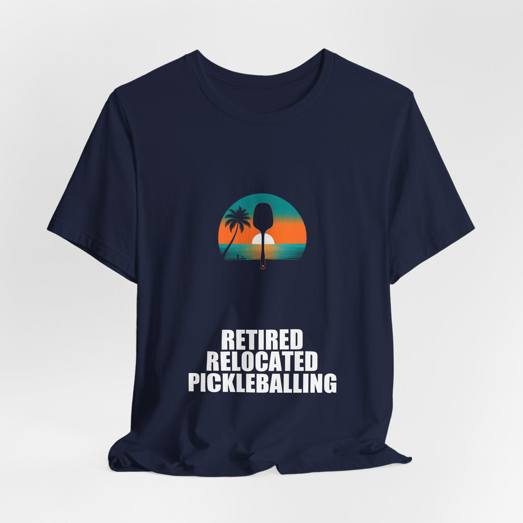 Retired Relocated Pickleballing Shirt - Retirement Gift, Retired 2026, Tee, T-Shirt