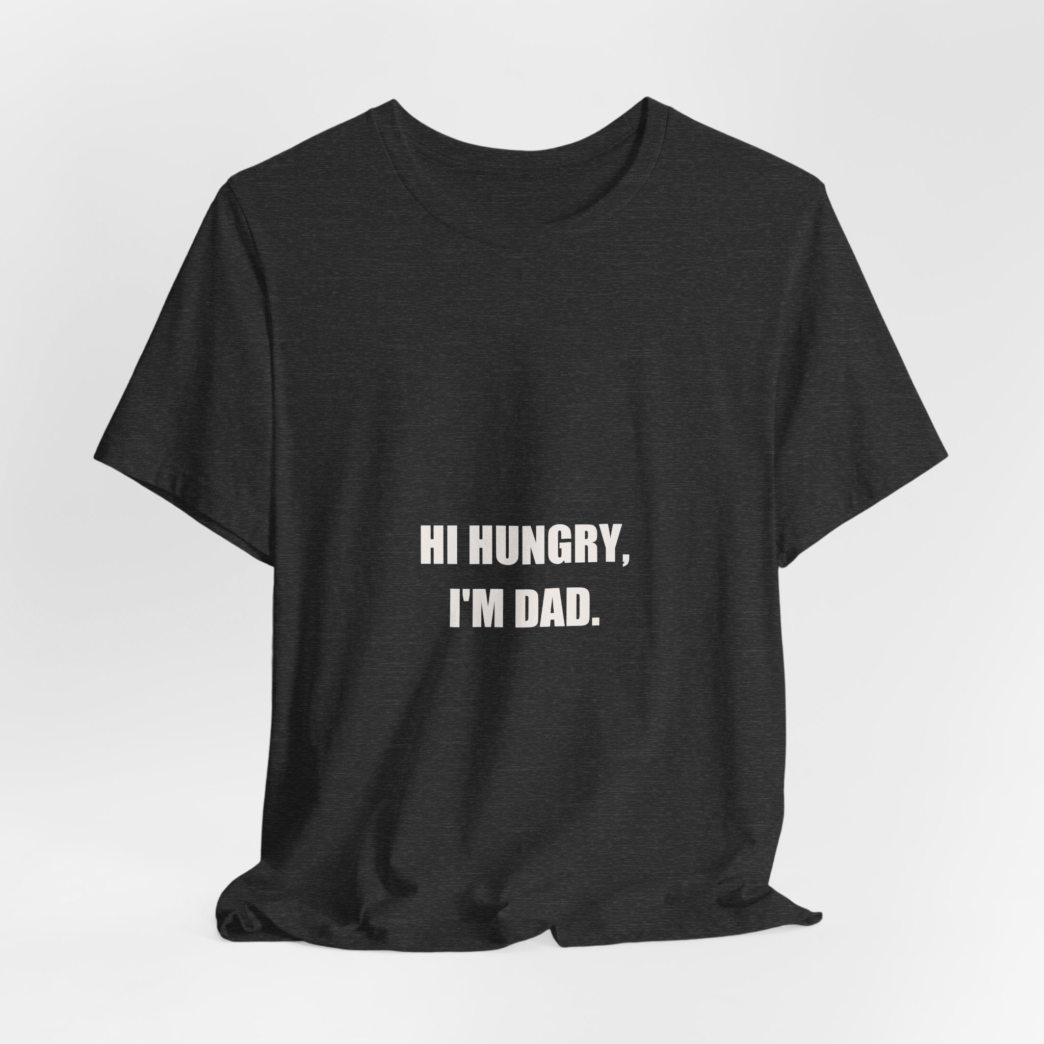 Hi Hungry I'm Dad Shirt - Classic Dad Joke Gift, Funny Dad Pun Tee, Father's Day Dad Joke Premium Bella Canvas
