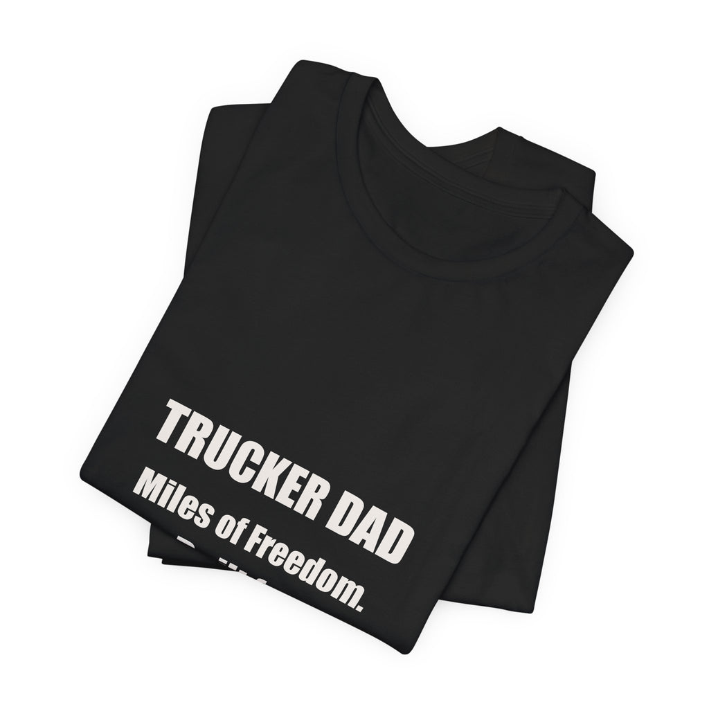 Trucker Dad Miles Of Freedom Shirt - Patriotic Trucker Gift, American Trucker Tee, 4th Of July Trucker, Premium Bella Canvas
