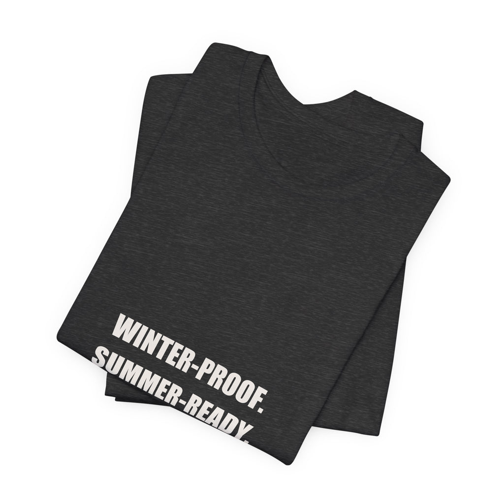 Winter Proof Summer Ready Canadian Dad Shirt - Funny Canadian Dad Gift, Canada Day Dad Tee, Premium Bella Canvas
