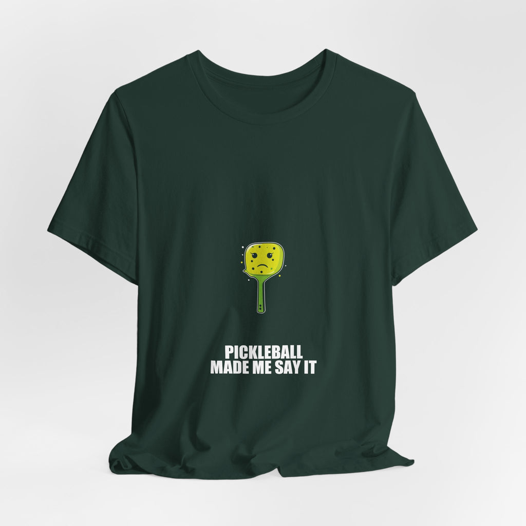 Pickleball Made Me Say It Shirt - view 22