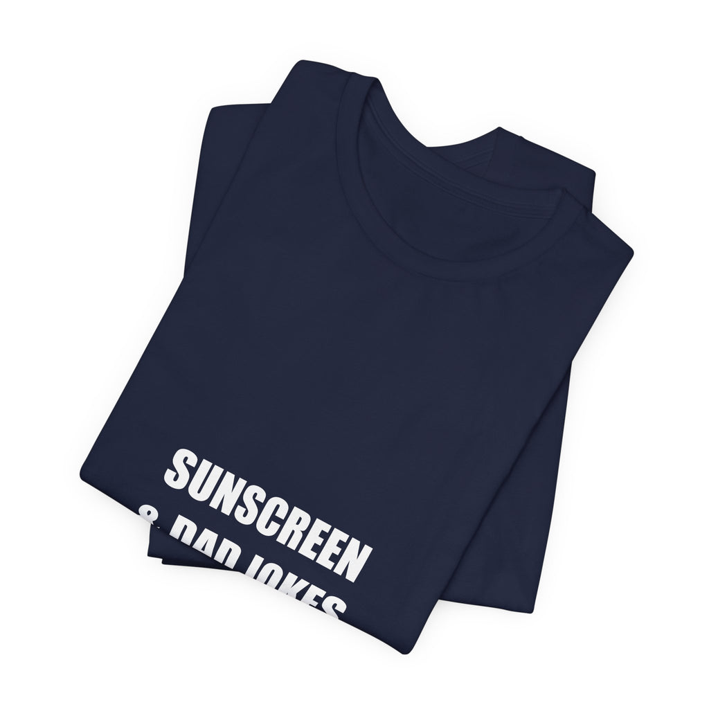 Sunscreen and Dad Jokes Shirt - Funny Summer Dad Tee, Father's Day Gift, Premium Bella Canvas