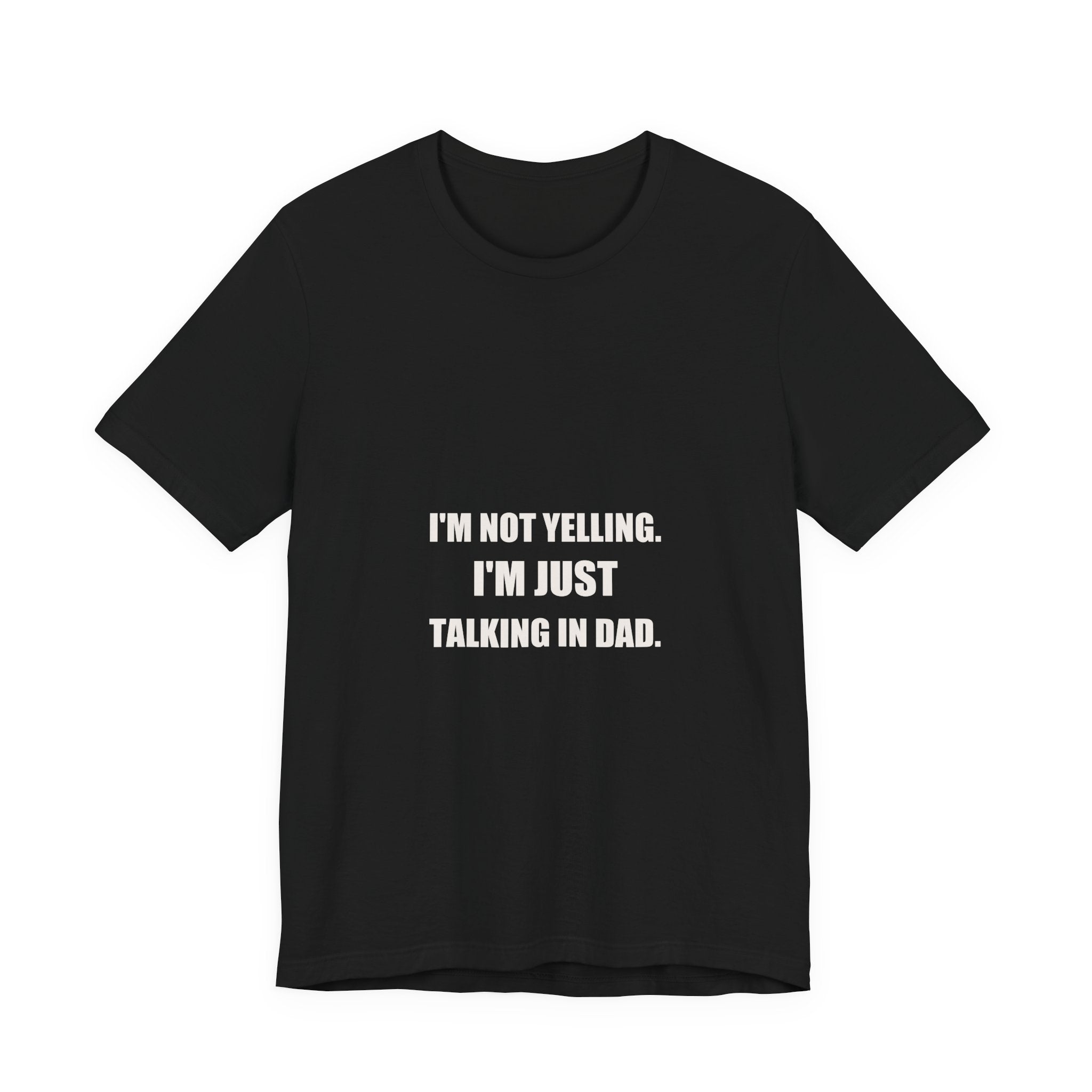 I'm Not Yelling I'm Just Talking In Dad Shirt from Kindling & Hammer