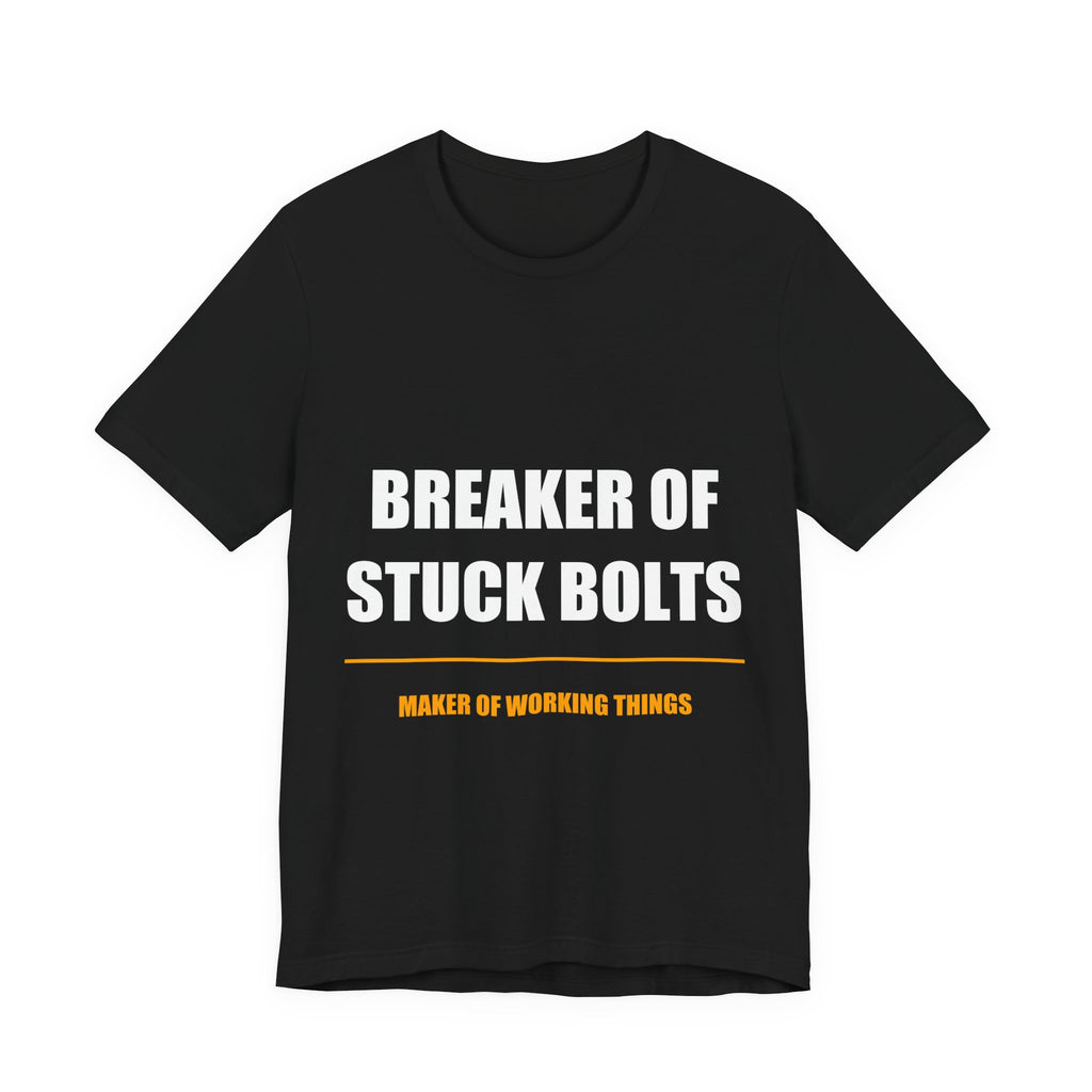 Breaker Of Stuck Bolts Maker Of Working Things Shirt from Kindling & Hammer