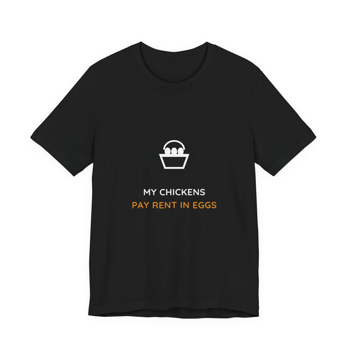 My Chickens Pay Rent In Eggs Shirt from Kindling & Hammer
