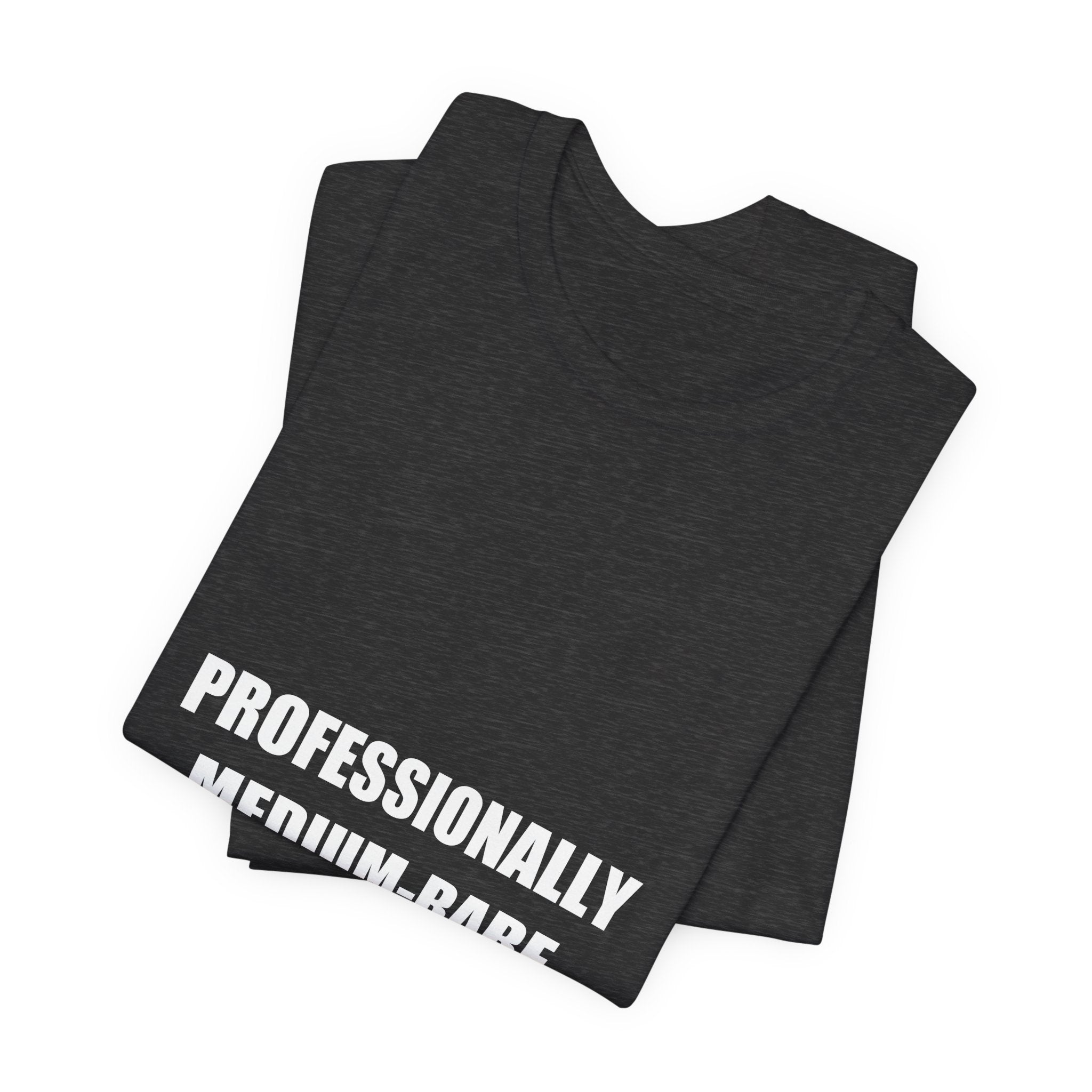 Professionally Medium-Rare Shirt - Funny Steak BBQ Dad Tee, Grilling Gift, Premium Bella Canvas