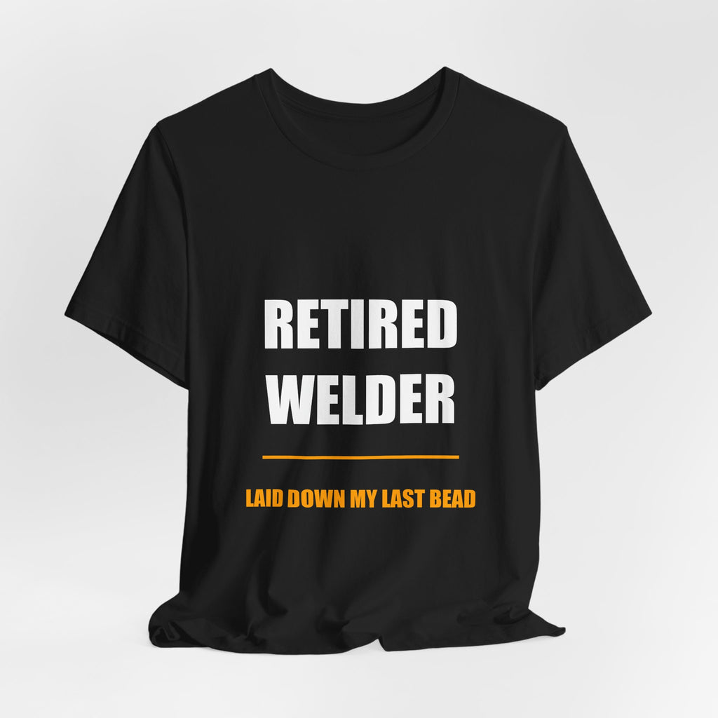 Retired Welder Shirt - Funny Welder Gift, Retirement Gift, 2026 Tee