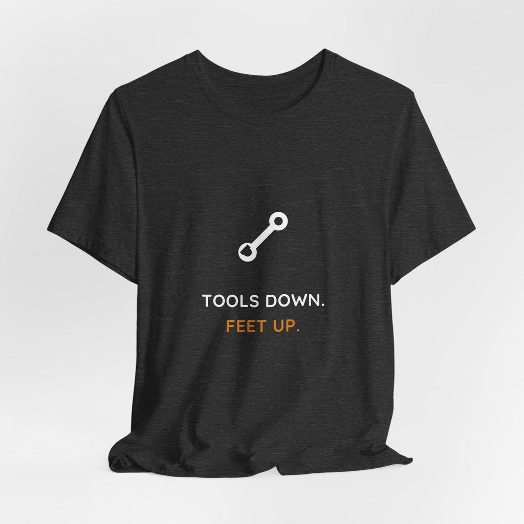 Tools Down Feet Up Shirt - Funny Labor Day Weekend Tee, Premium Bella Canvas