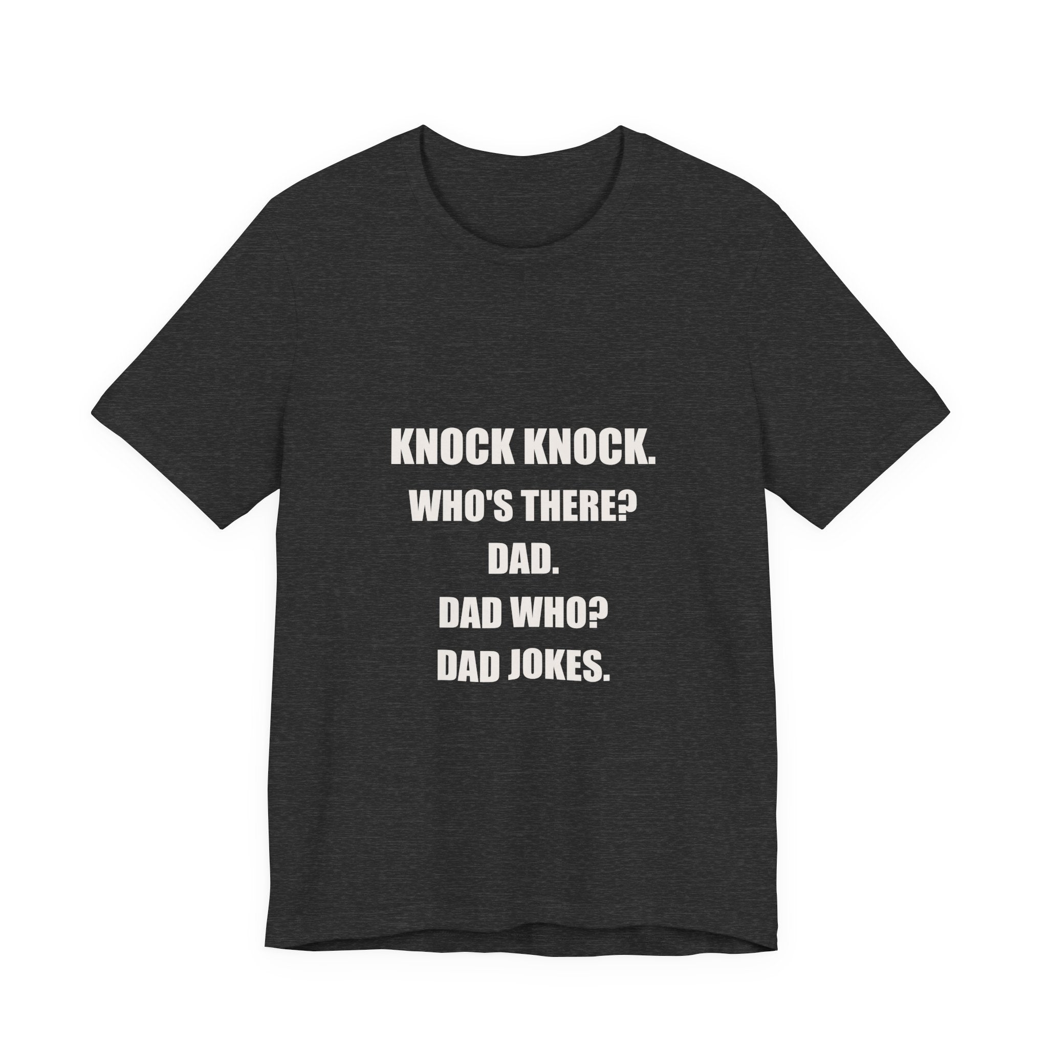 Knock Knock Dad Jokes Shirt - Classic Dad Joke Tee, Funny Dad Humor Gift, Father's Day Premium Bella Canvas