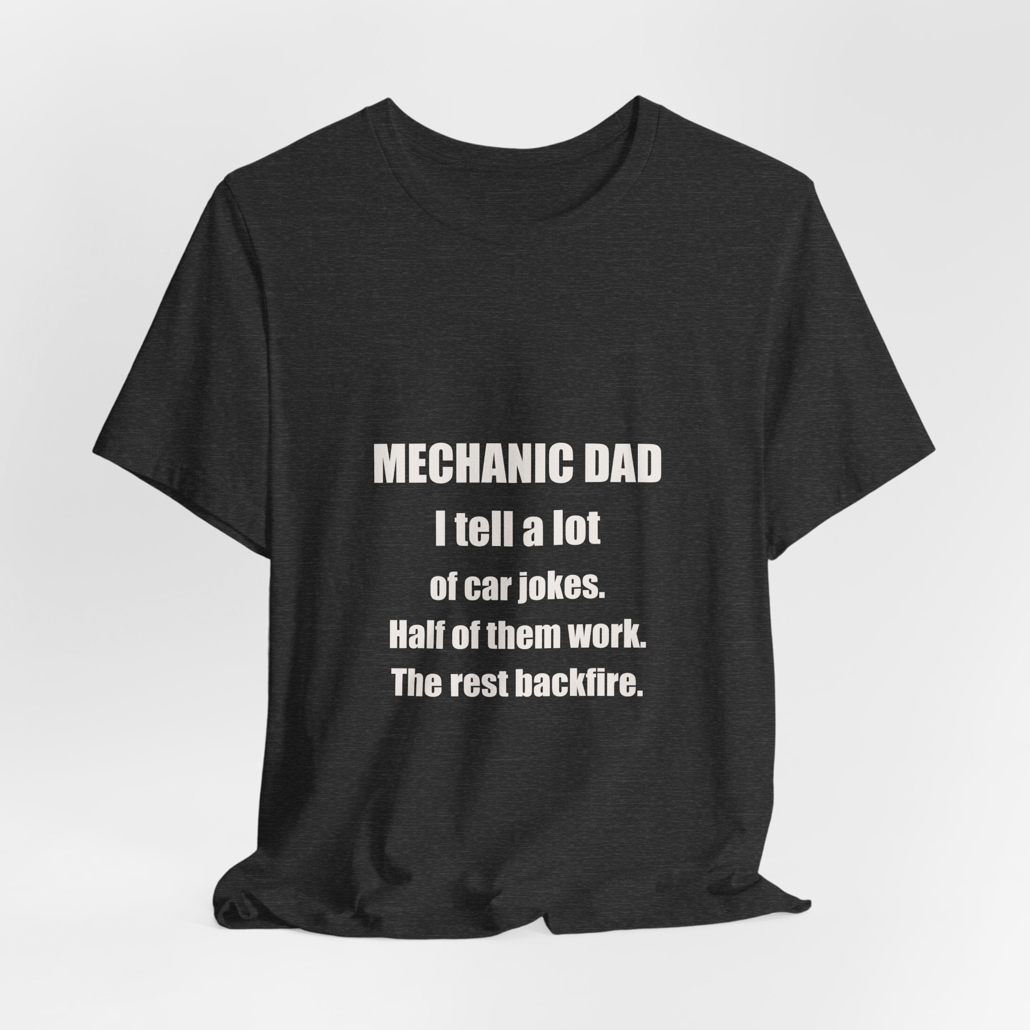 Mechanic Dad Half My Jokes Work Rest Backfire Shirt - Funny Mechanic Dad Joke, Father's Day Tee, Premium Bella Canvas