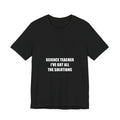 Science Teacher I've Got the Solutions Shirt from Kindling & Hammer