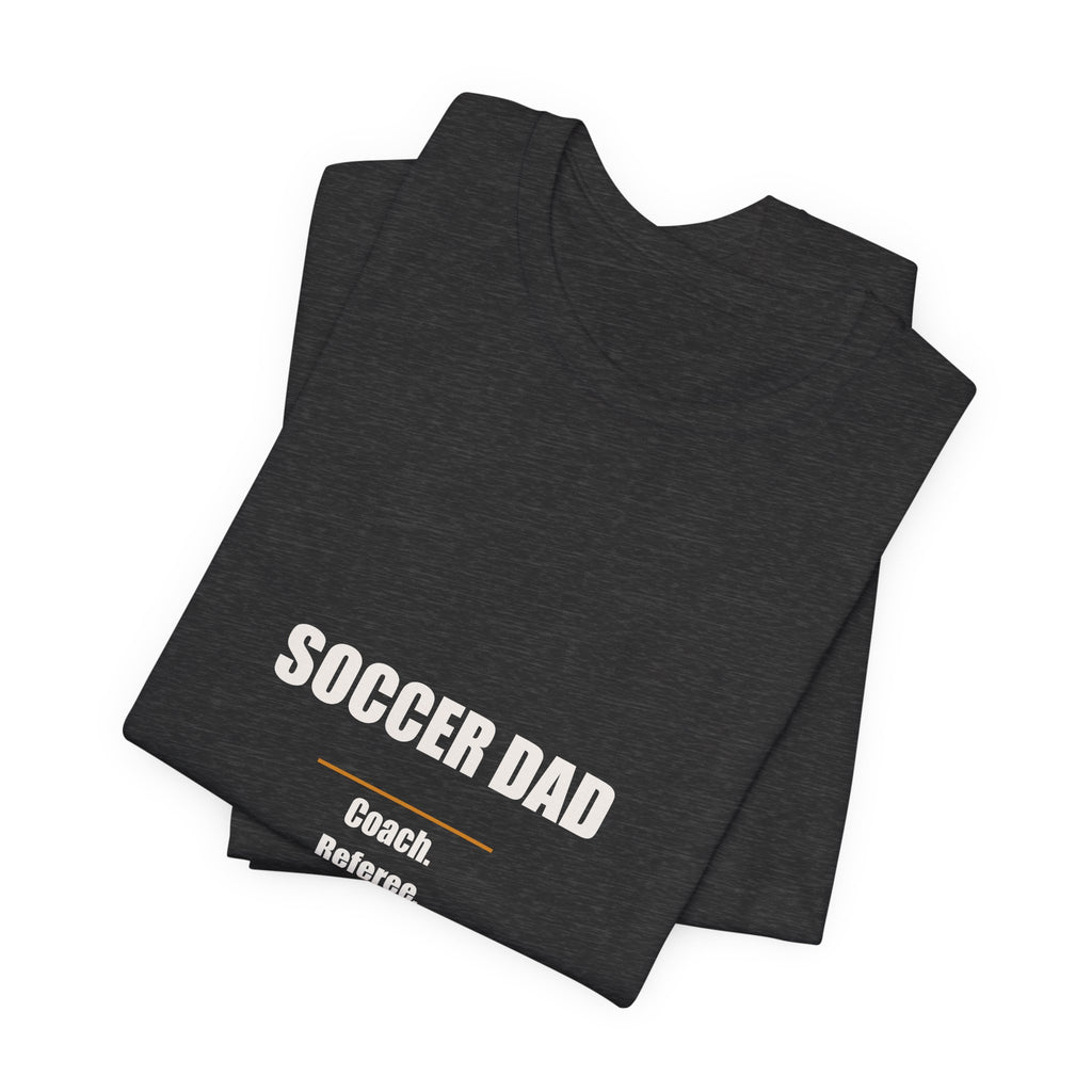 Soccer Dad Shirt - Coach Referee Snack Provider Team Driver Goal Celebrator, Funny Soccer Dad Gift, Premium Bella Canvas Tee