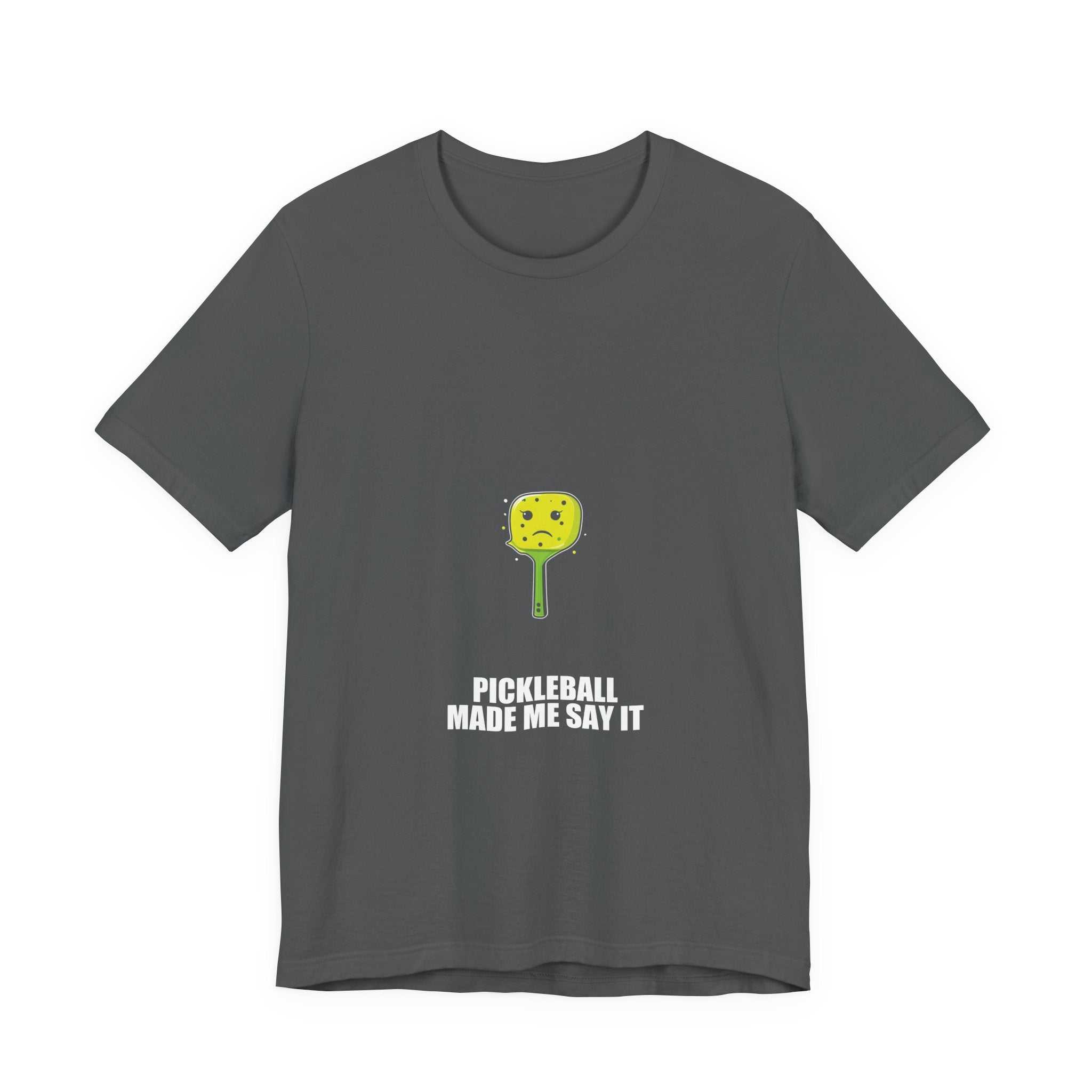 Pickleball Made Me Say It Shirt - view 6