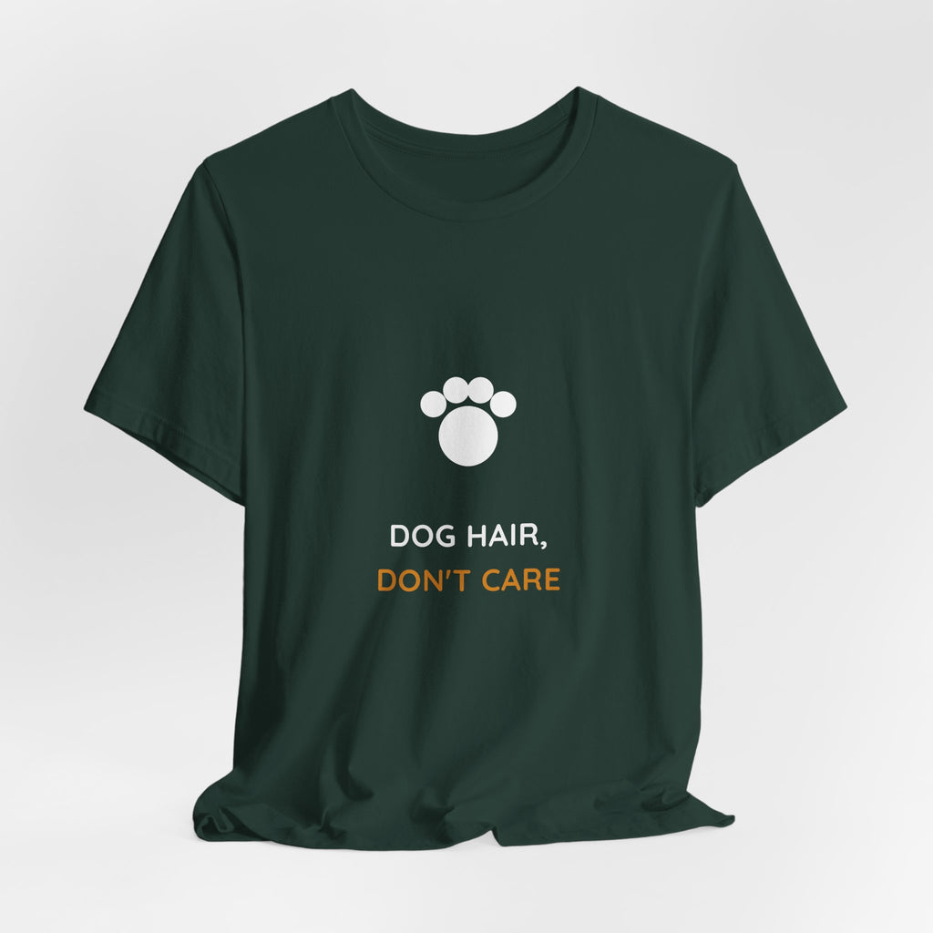 Dog Hair Don't Care Shirt - Funny Dog Mom Tee, Dog Lover Gift, Premium Bella Canvas